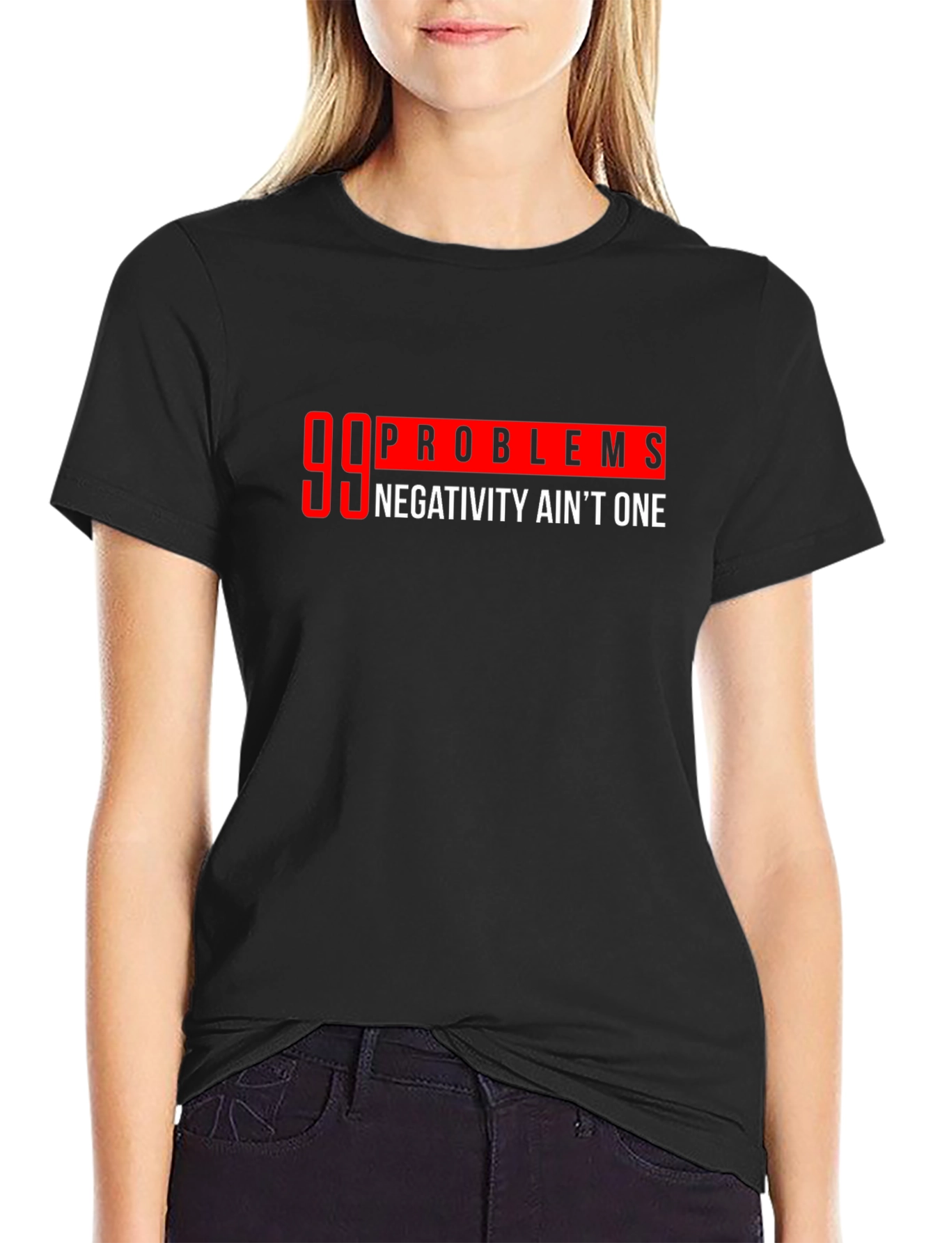 Black 99 Problems T-Shirt:  Negativity Ain't One view 2