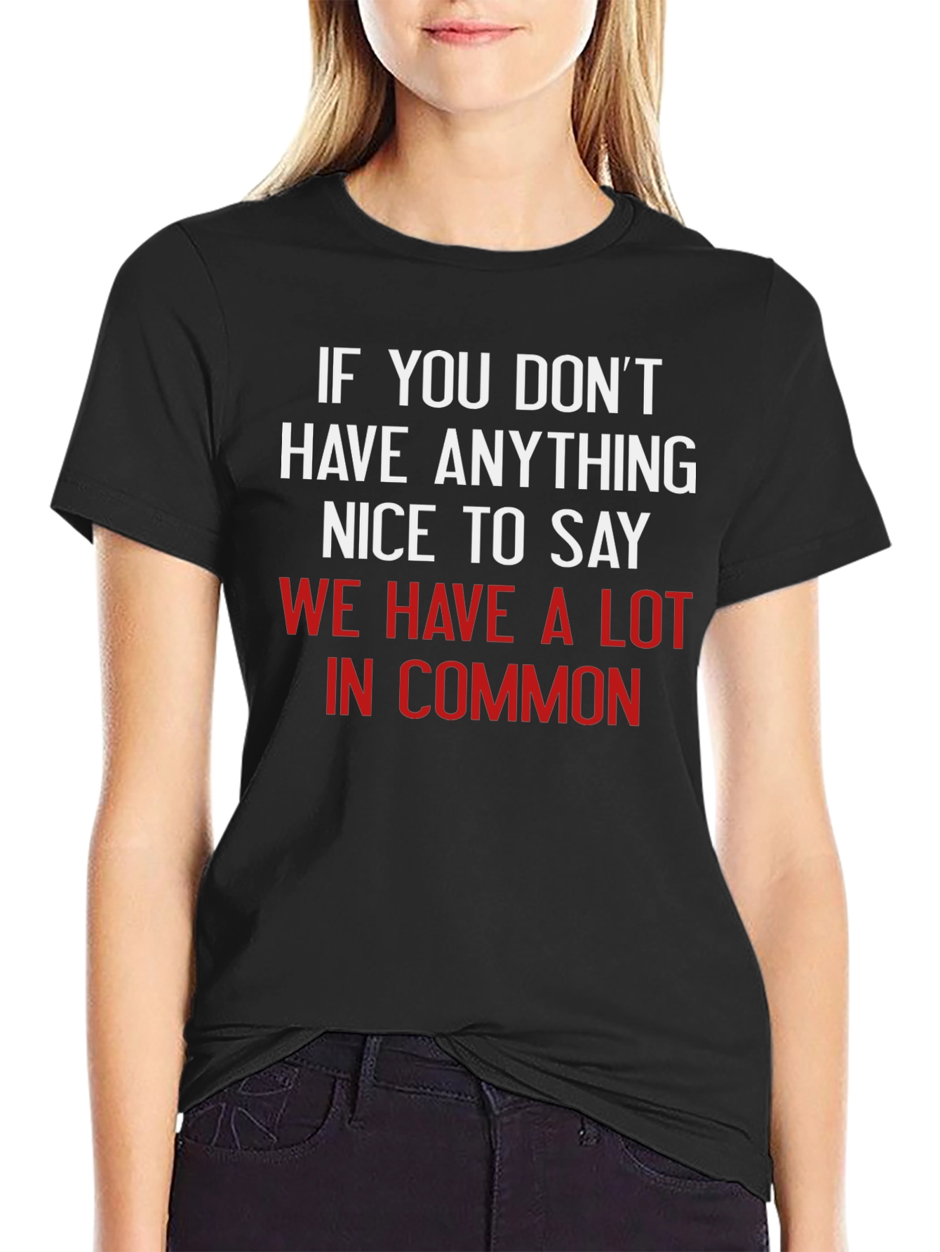 Black Funny Sarcastic T-Shirt - If You Don't Have Anything Nice to Say view 2