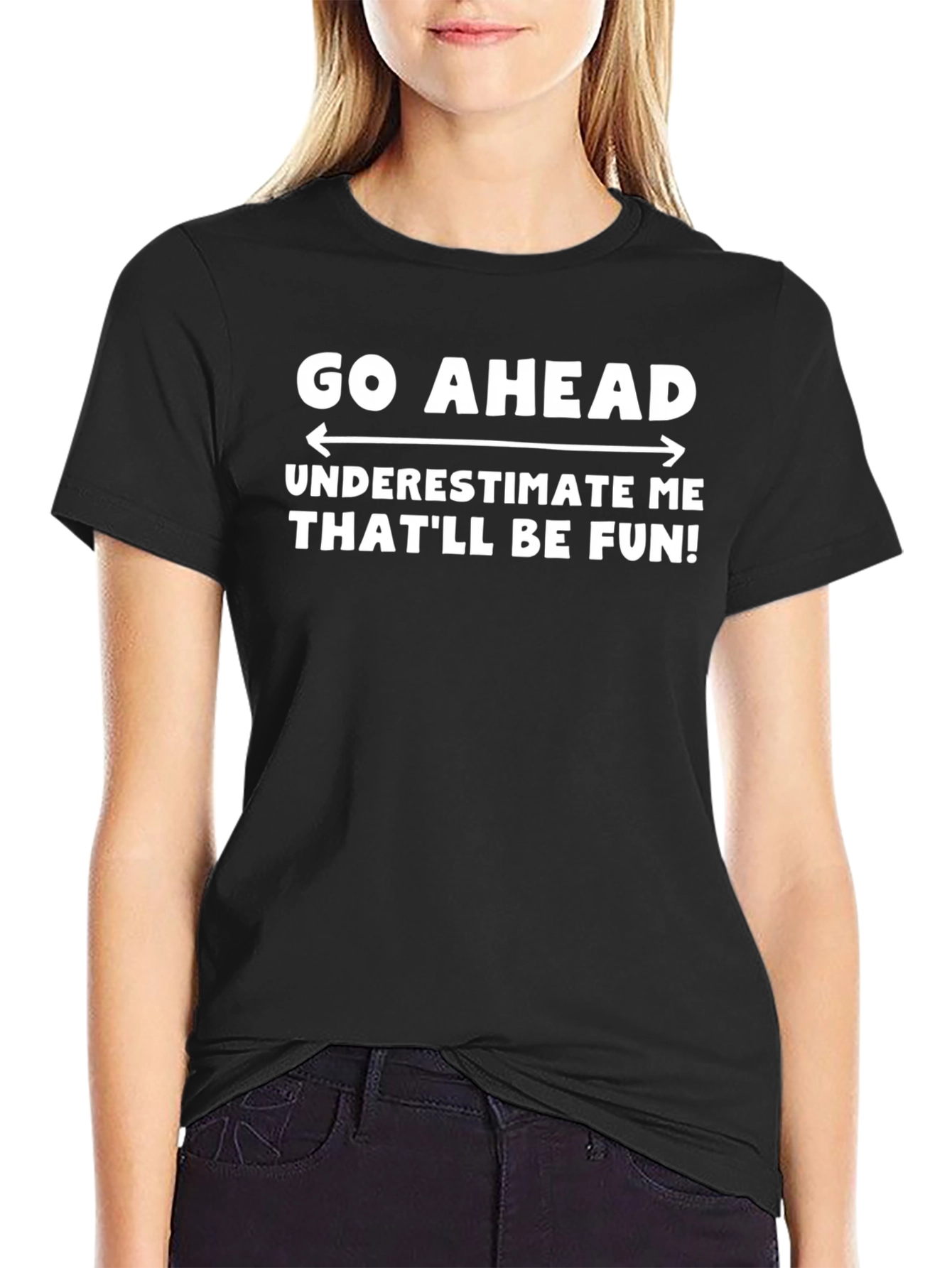 Black Go Ahead Underestimate Me T-Shirt - Funny Sarcastic Tee view 2
