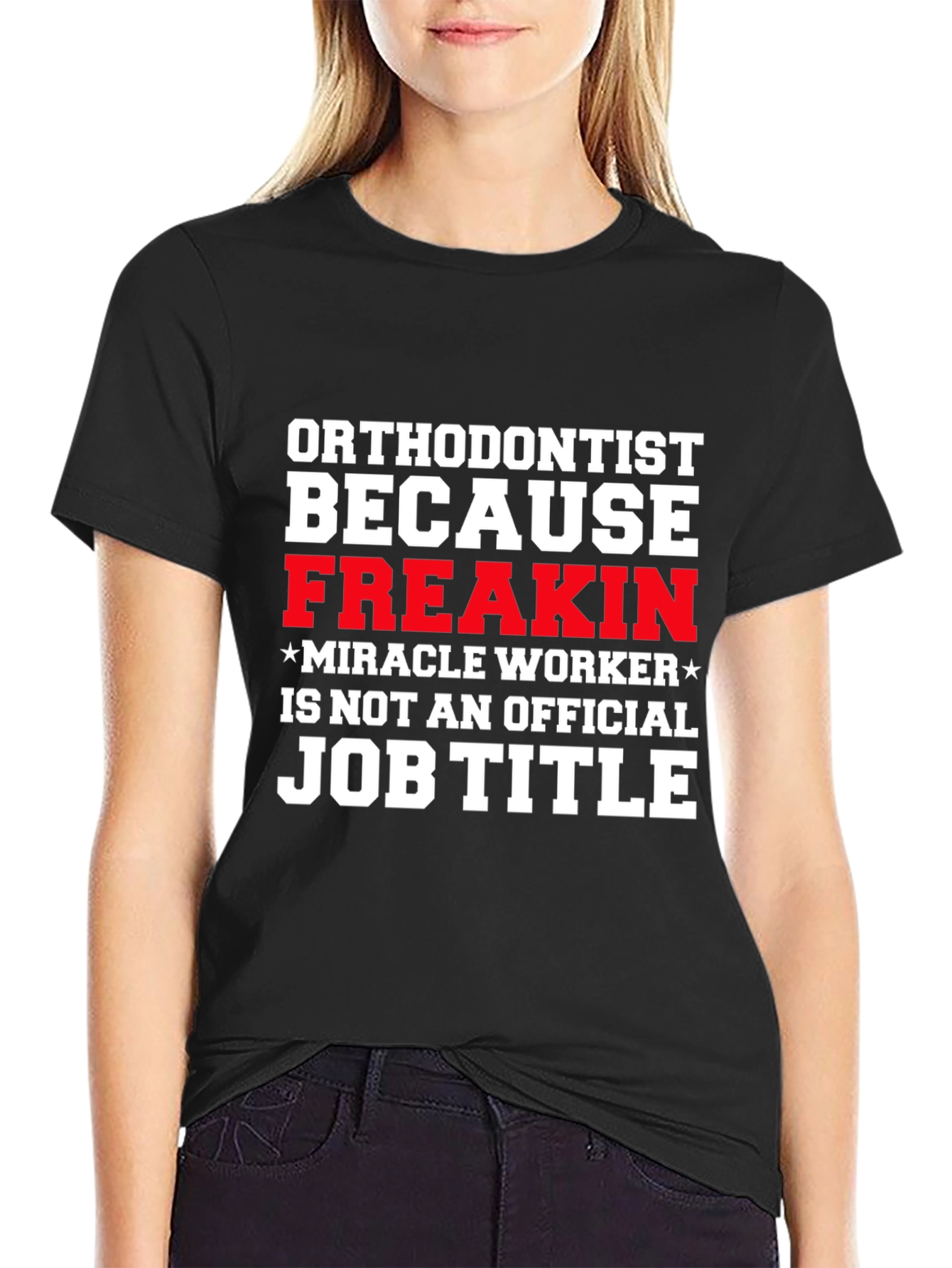 Black Orthodontist Freakin Miracle Worker Job Title T-Shirt view 2