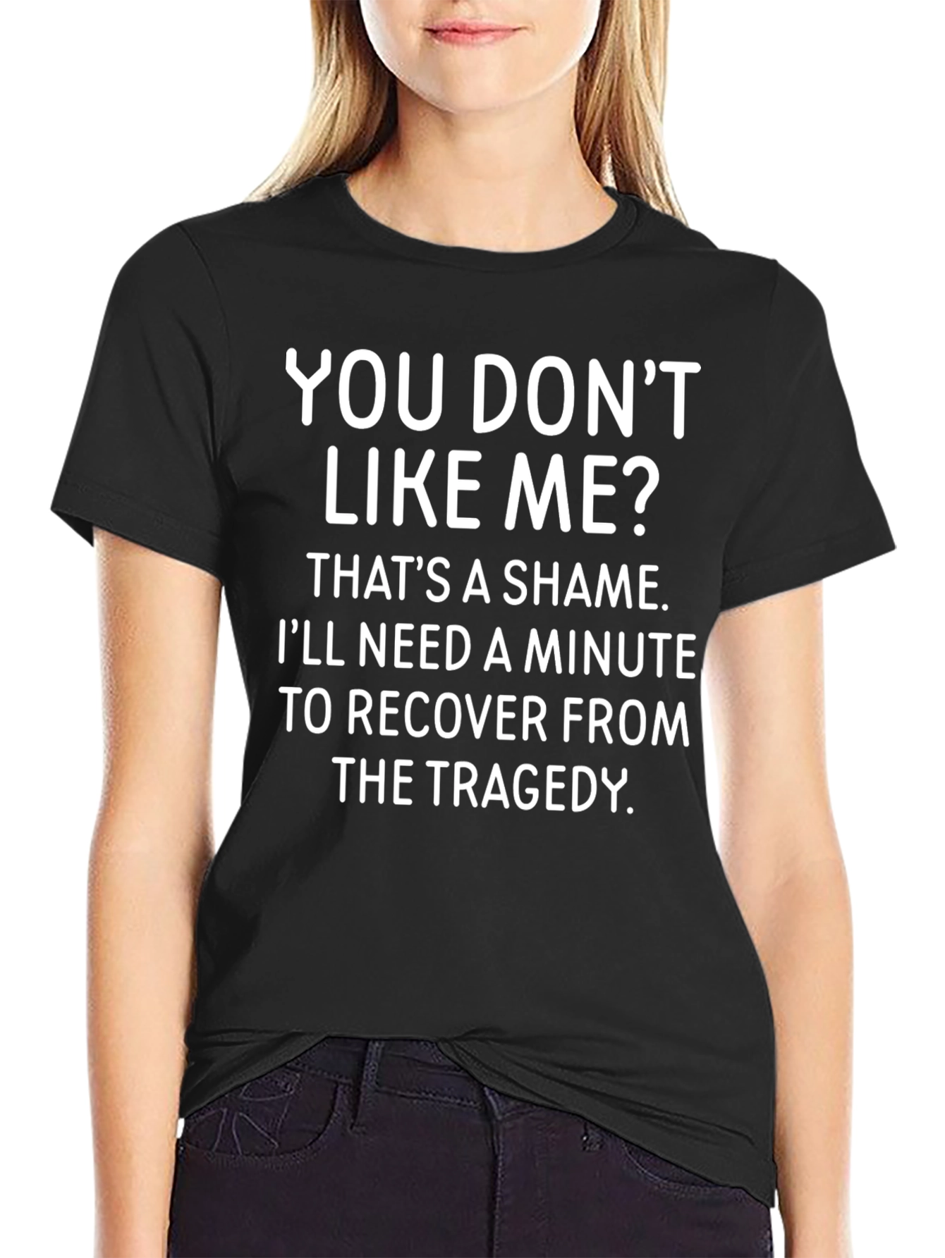 Black Funny Sarcastic Graphic Tee - You Don't Like Me? view 2