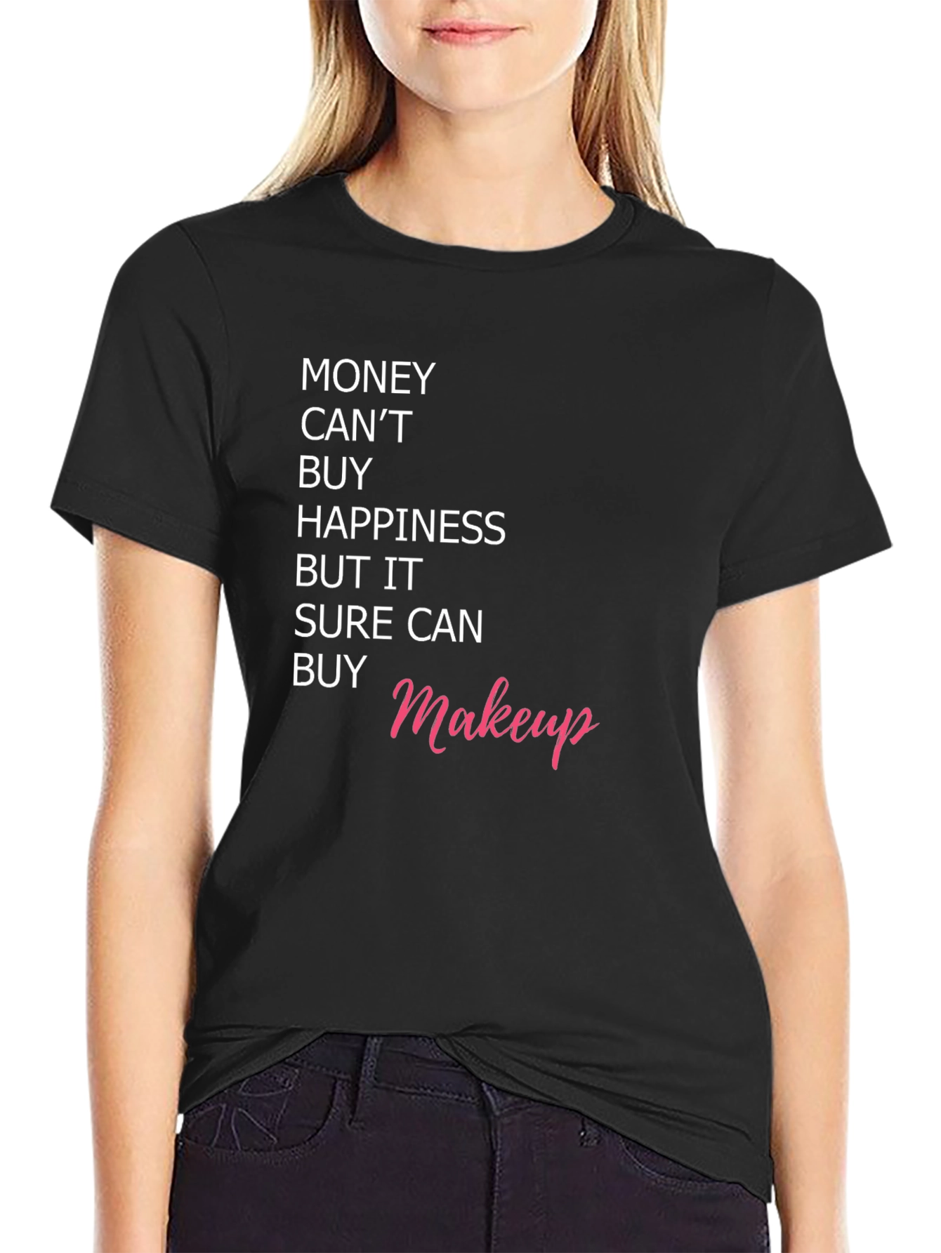 Black Money Can't Buy Happiness, But It Can Buy Makeup T-Shirt view 2