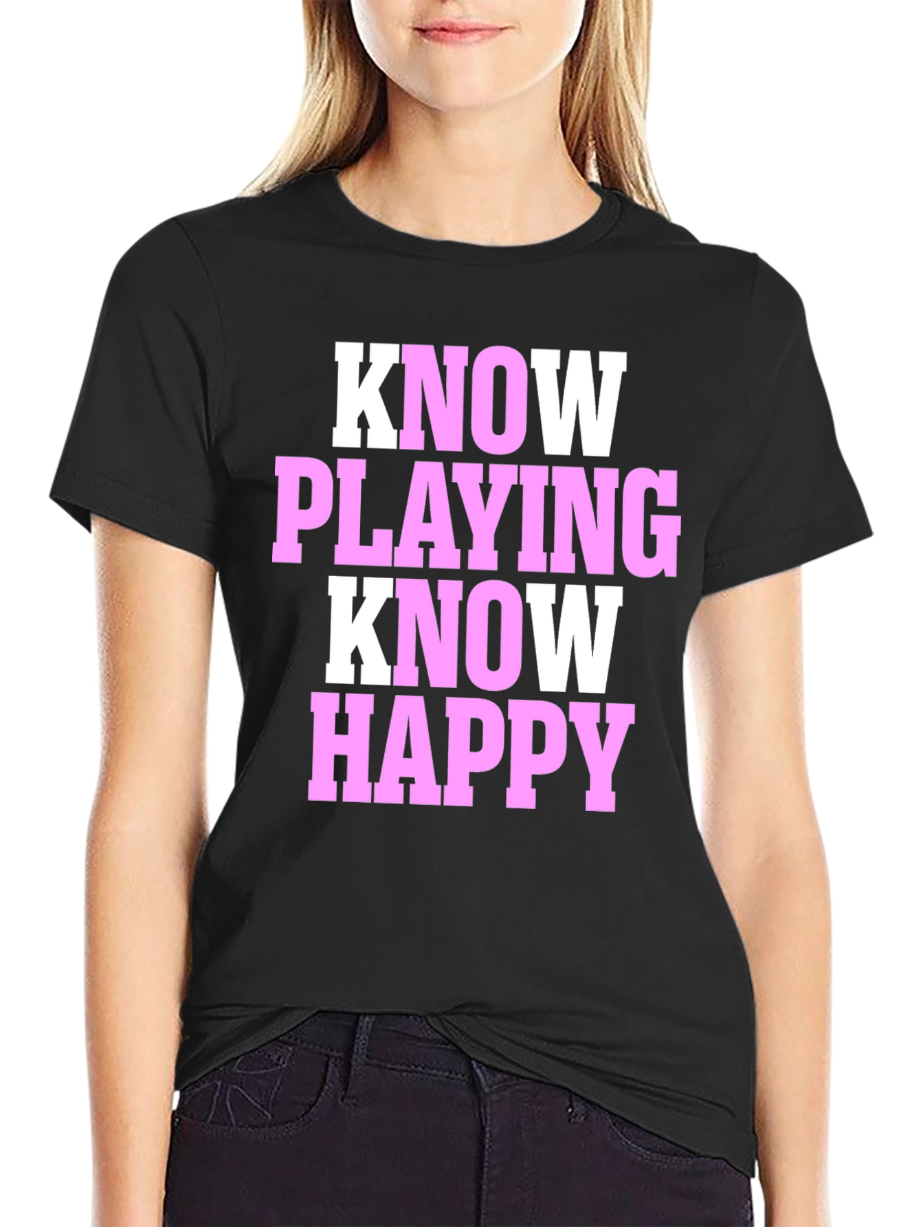 Black Know Playing Know Happy Black T-Shirt view 2