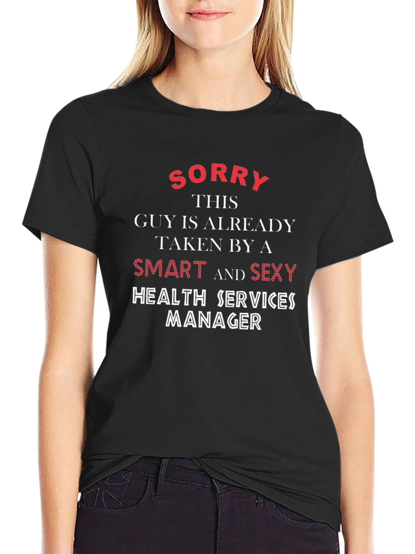 Black Sorry Taken Smart Sexy Health Services Manager T-Shirt view 2