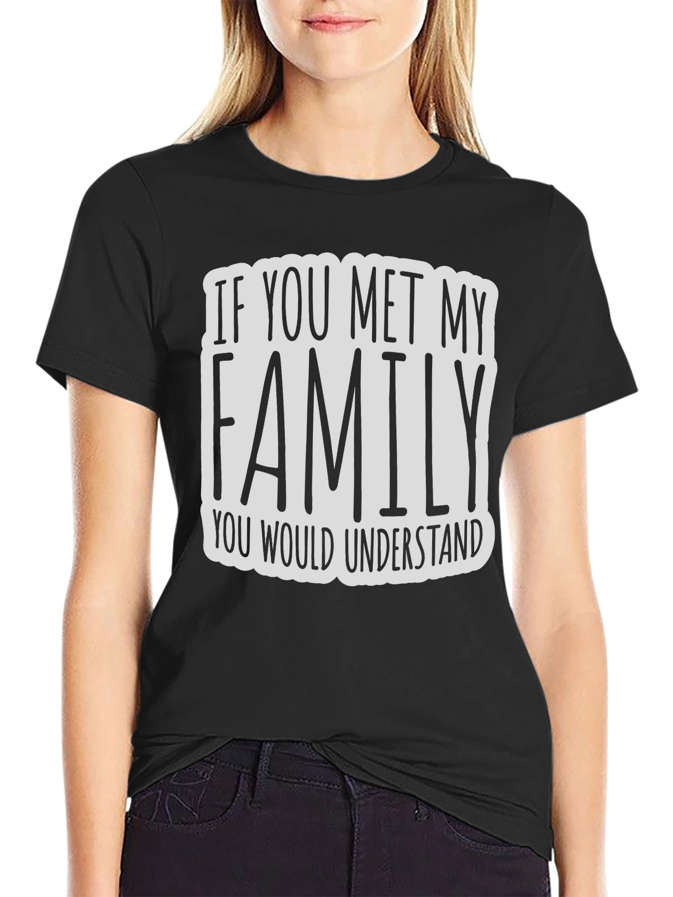 Black If You Met My Family T-Shirt - Funny Graphic Tee view 2