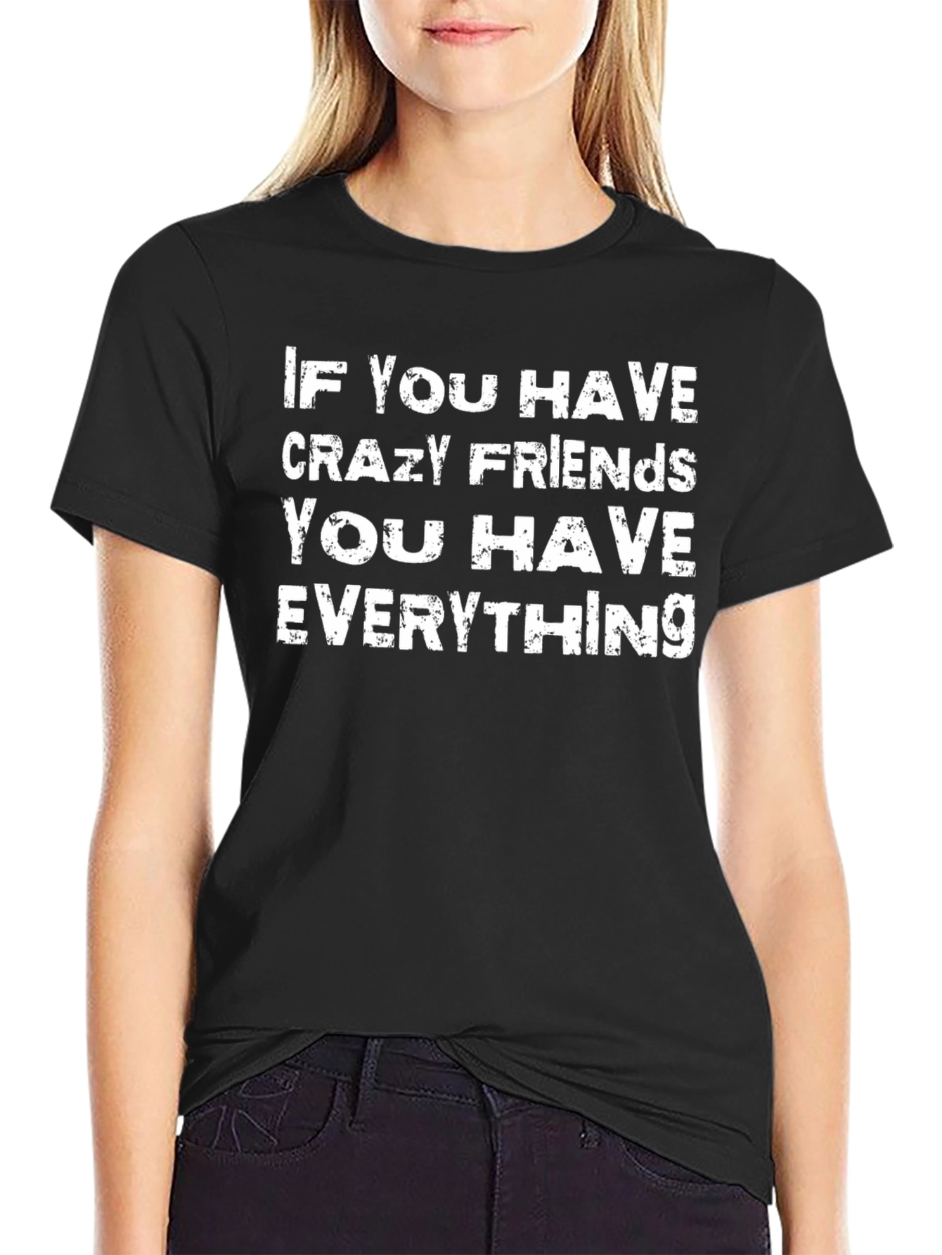Black Crazy Friends T-Shirt - If You Have Everything Tee view 2