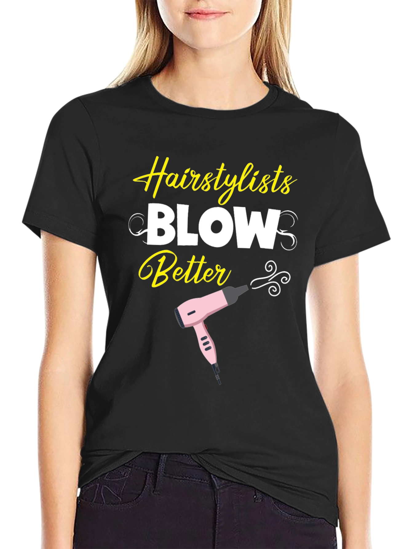 Hairstylist Blow Better T-Shirt - Funny Hairdresser Tee - 2