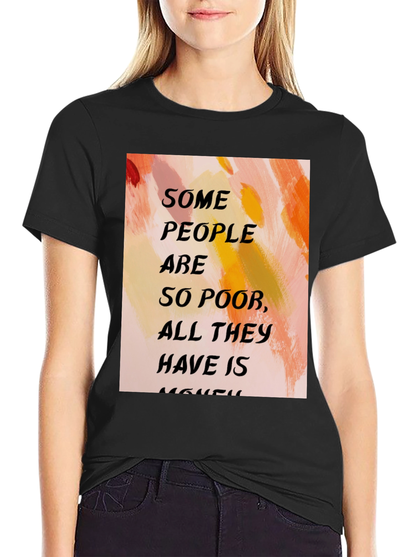 Black Humorous Quote T-Shirt - "Some People Are So Poor..." view 2