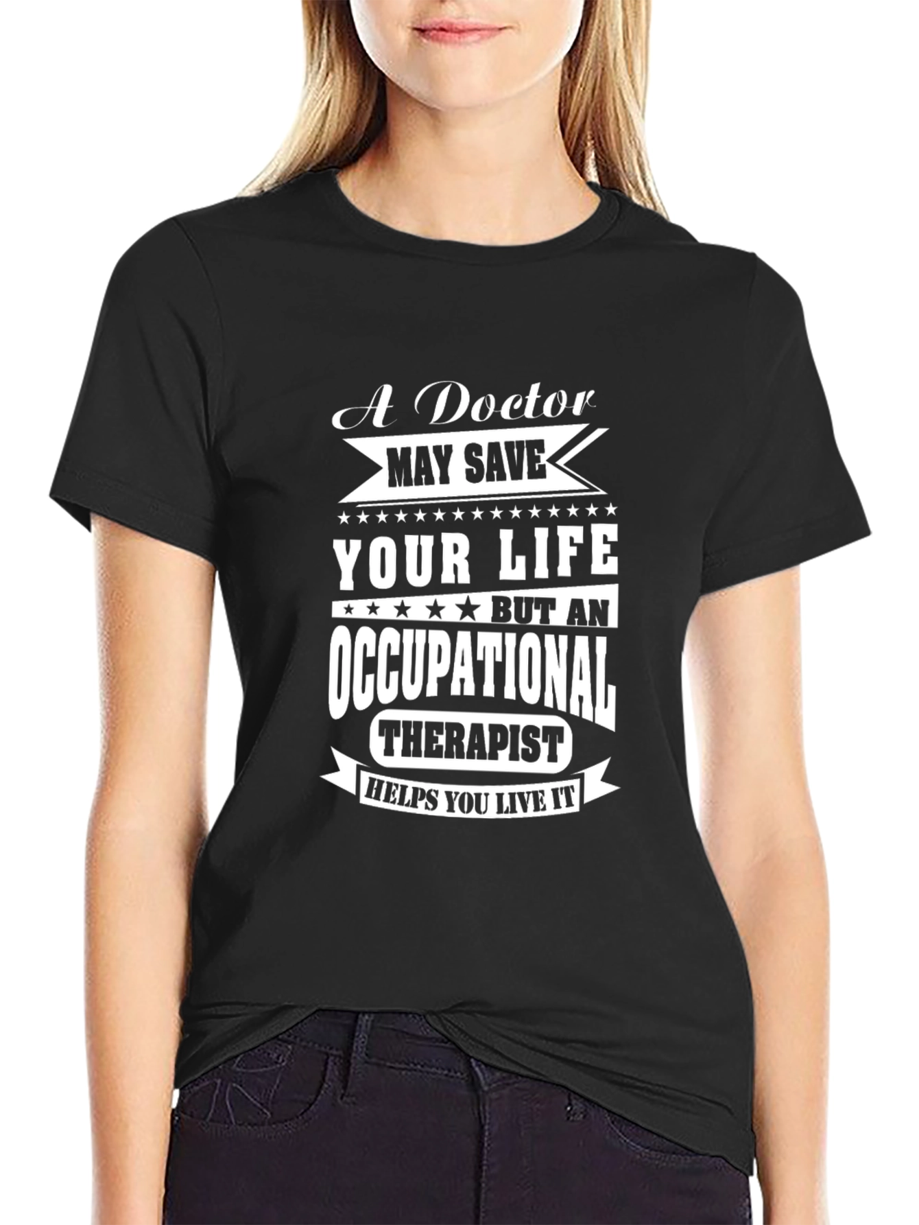 Occupational Therapist T-Shirt: A Doctor May Save Your Life - 2