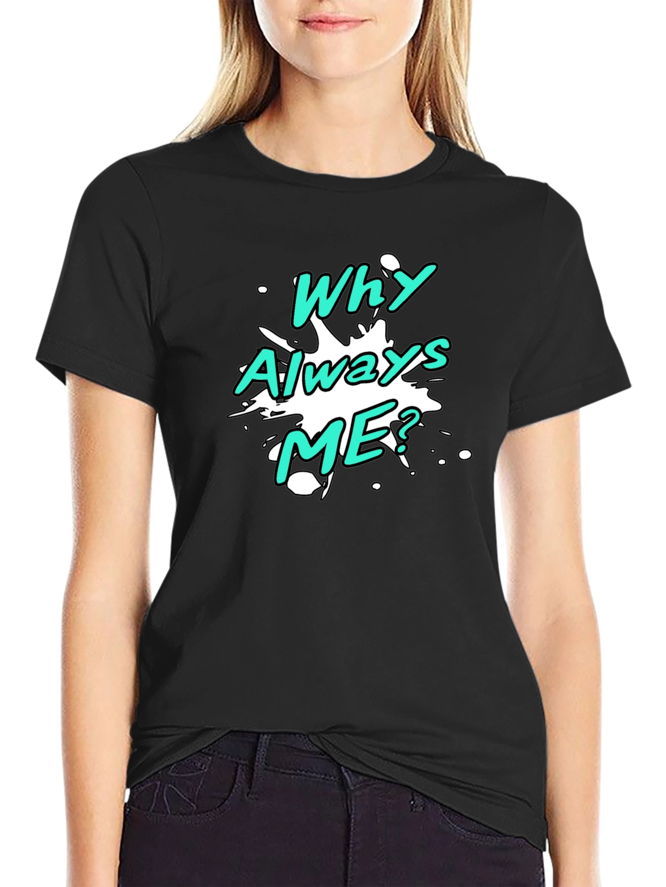 Black Why Always Me? Graphic T-Shirt view 2