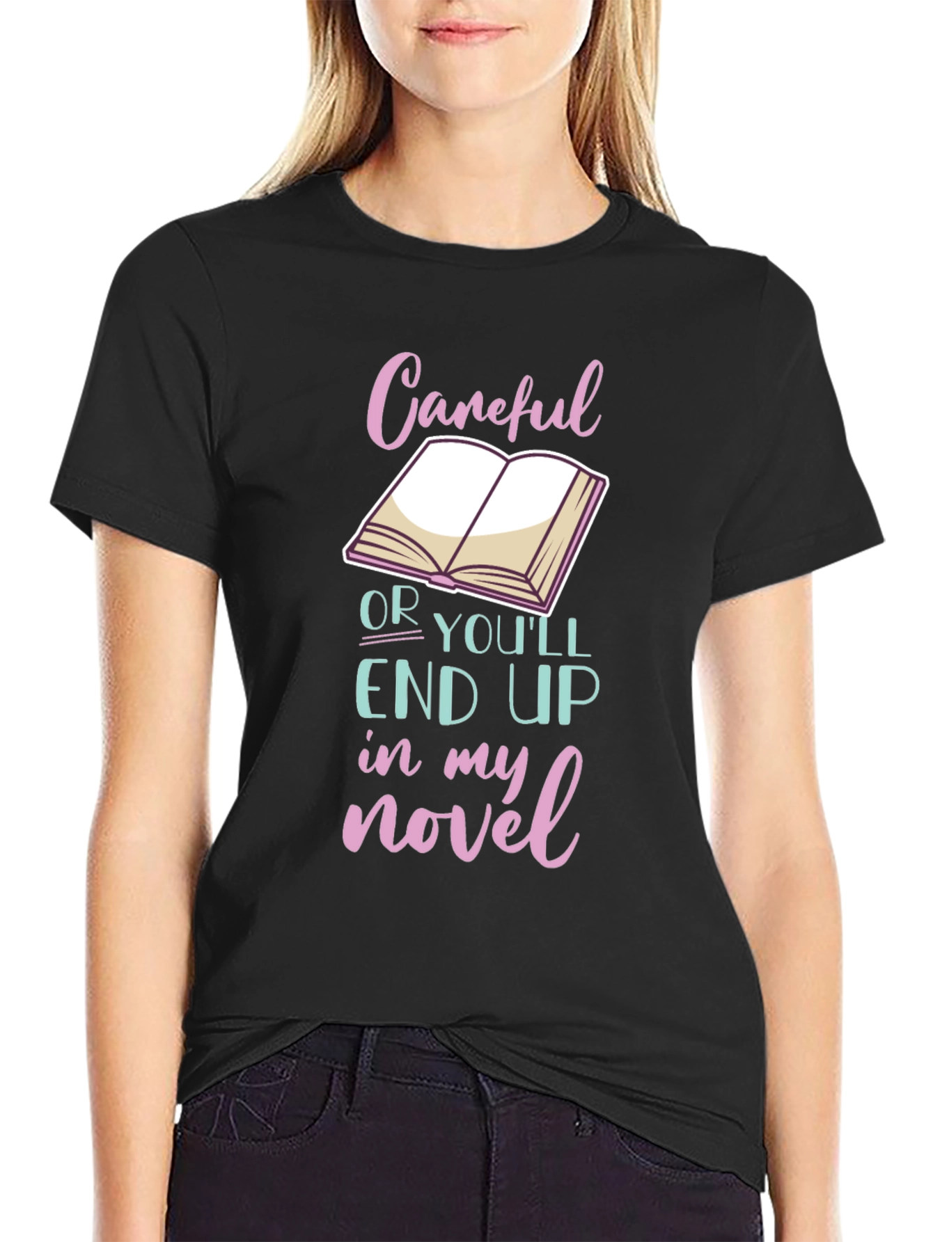Black Careful or You'll End Up in My Novel T-Shirt view 2