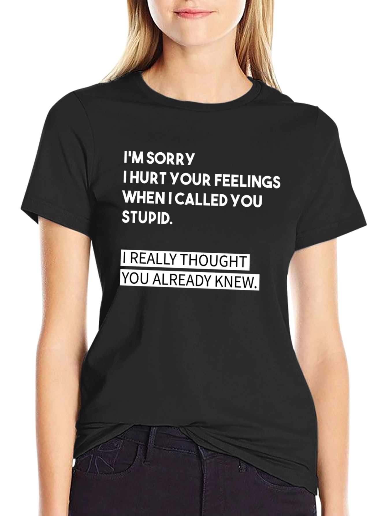 Black Funny Sarcastic T-Shirt - I'm Sorry I Hurt Your Feelings view 2