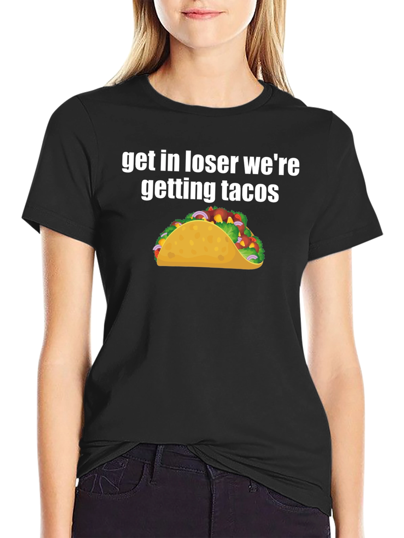 Black Get In Loser We're Getting Tacos Black T-Shirt view 2