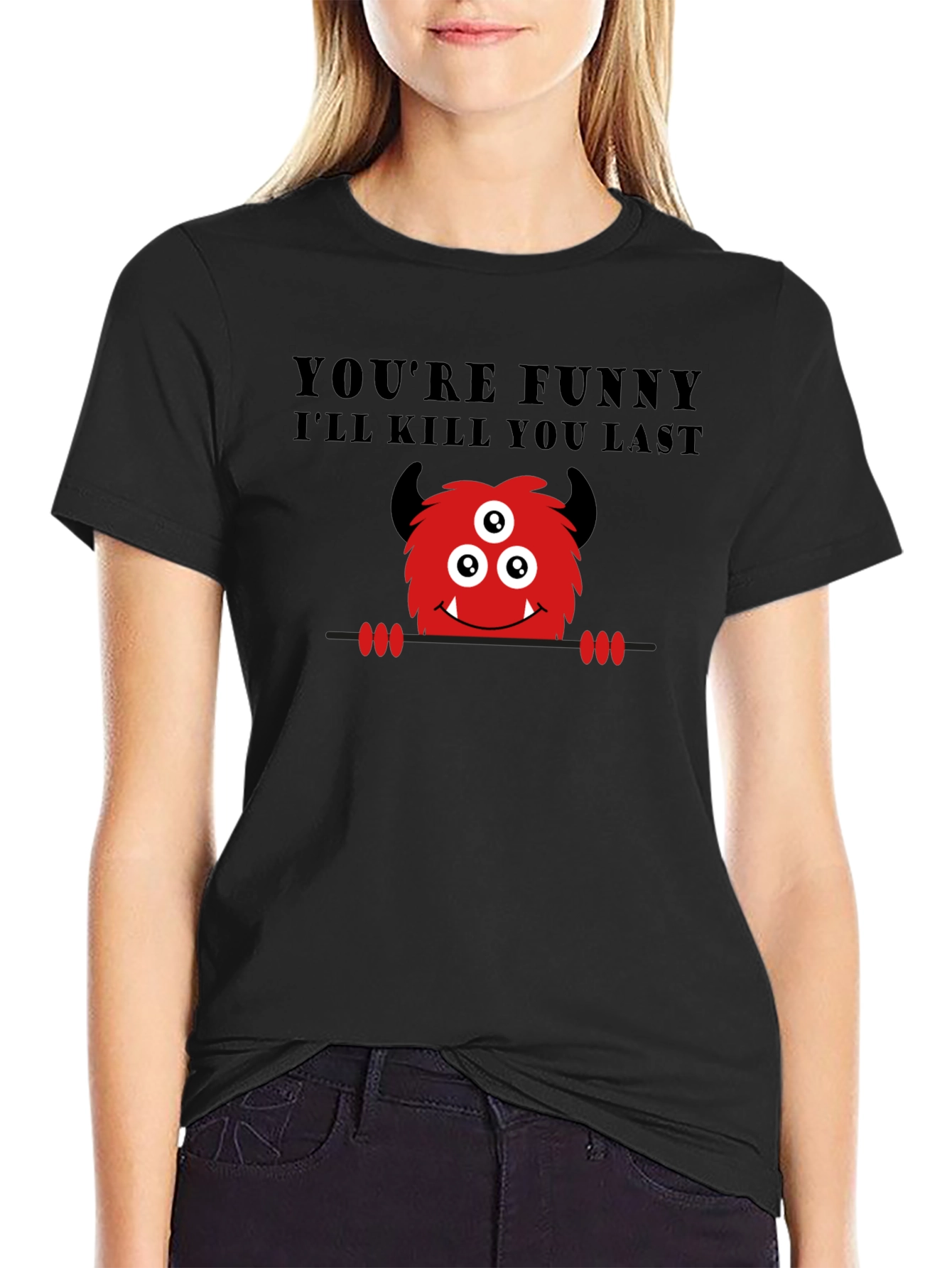 Black Funny Monster Graphic T-Shirt - You're Funny, I'll Kill You Last view 2
