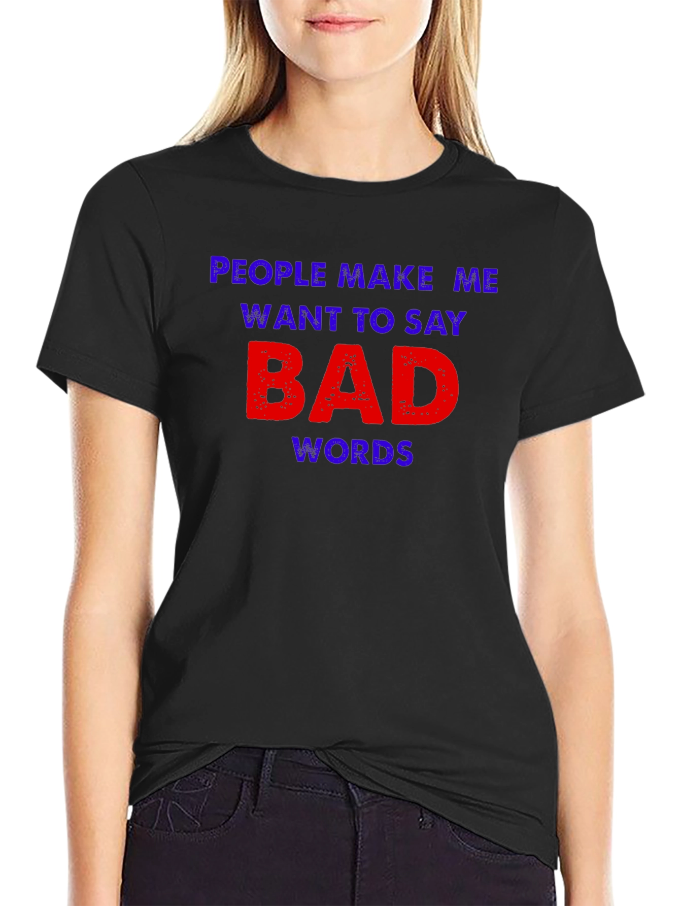 Black Funny Graphic Tee - People Make Me Want To Say Bad Words view 2