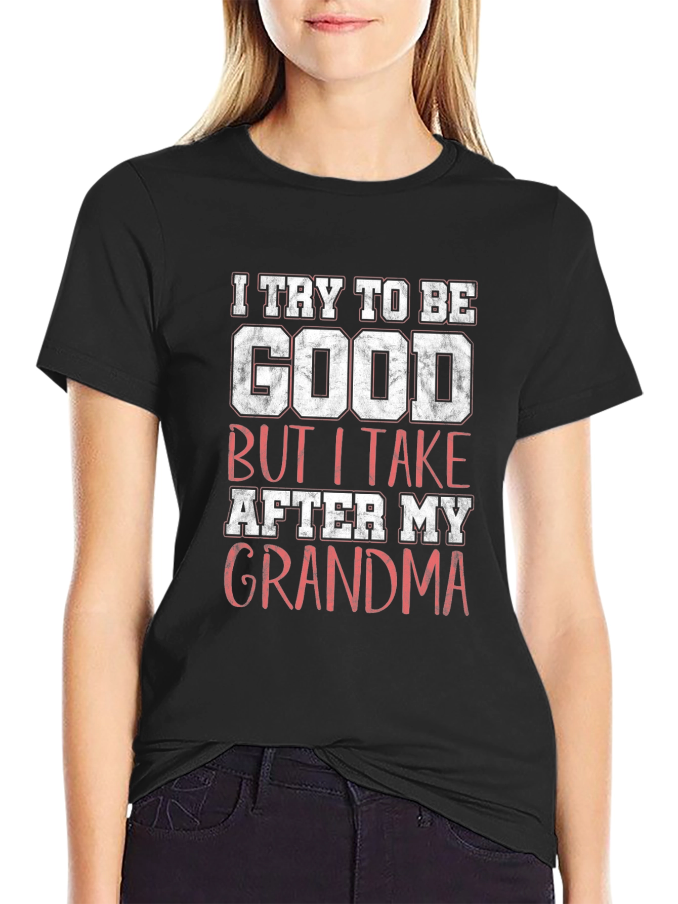 Black I Try to Be Good Grandma Graphic T-Shirt view 2