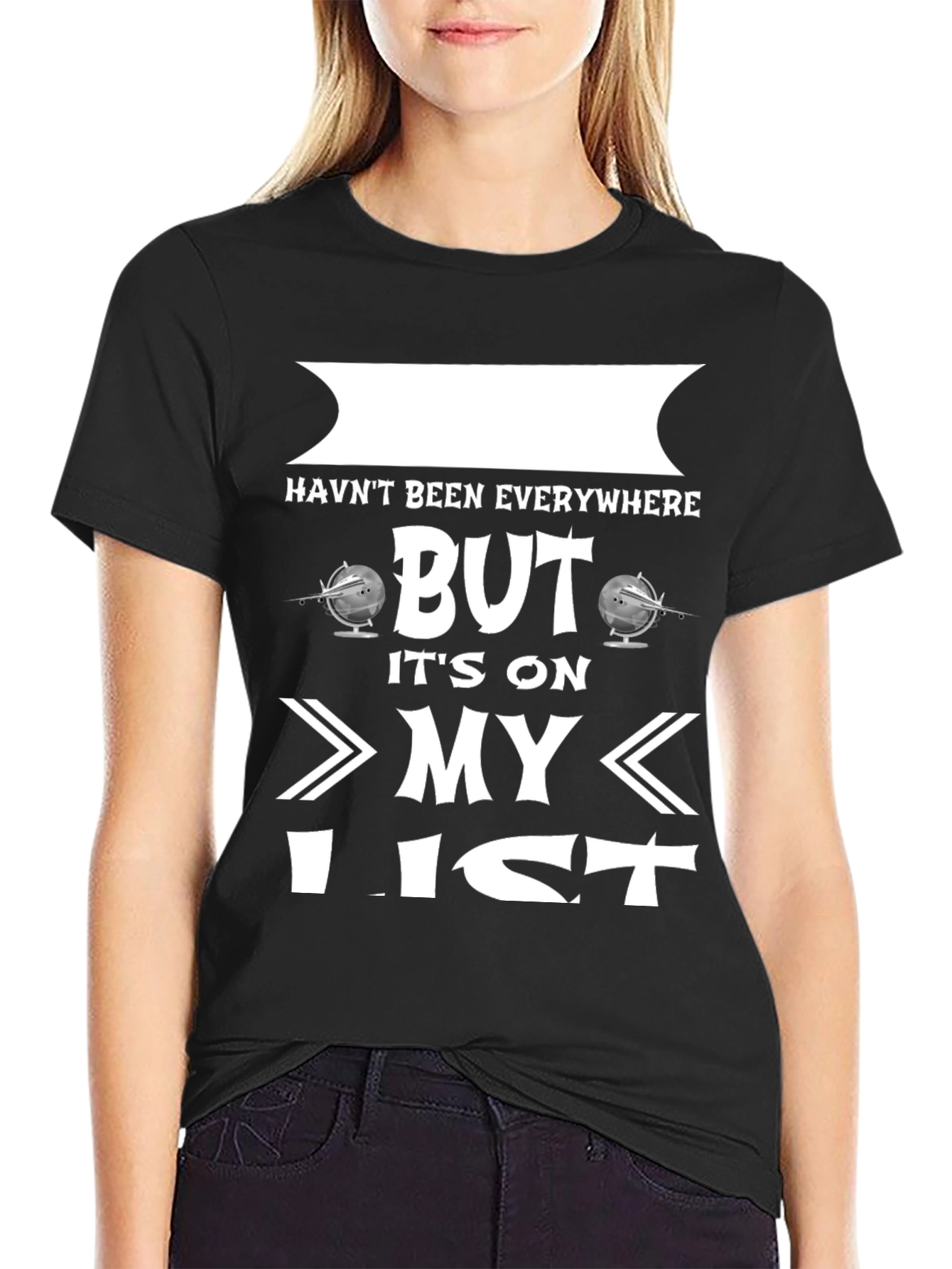 Black Haven't Been Everywhere But It's On My List T-Shirt view 2