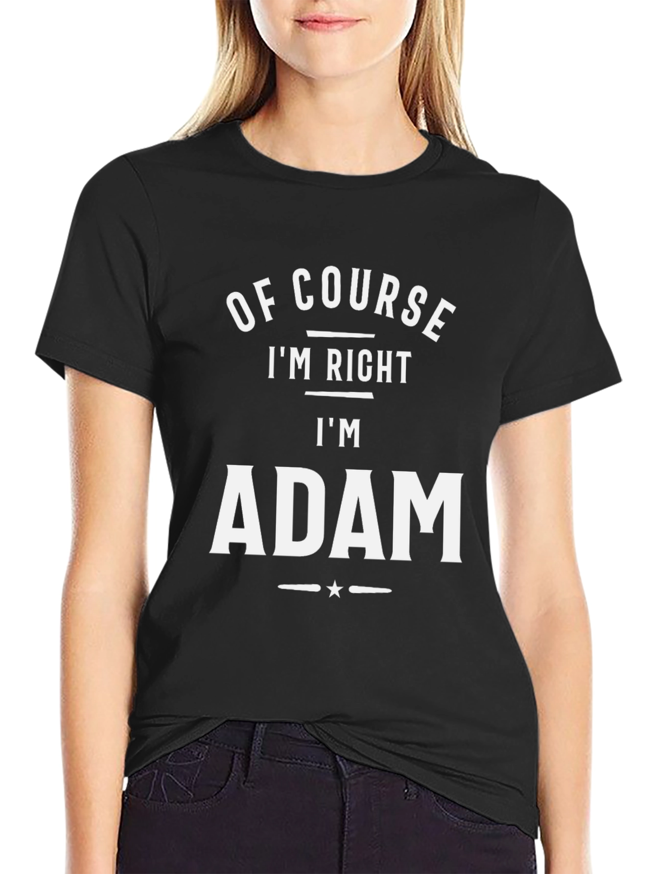 Black Of Course I'm Right I'm Adam T-Shirt view 2