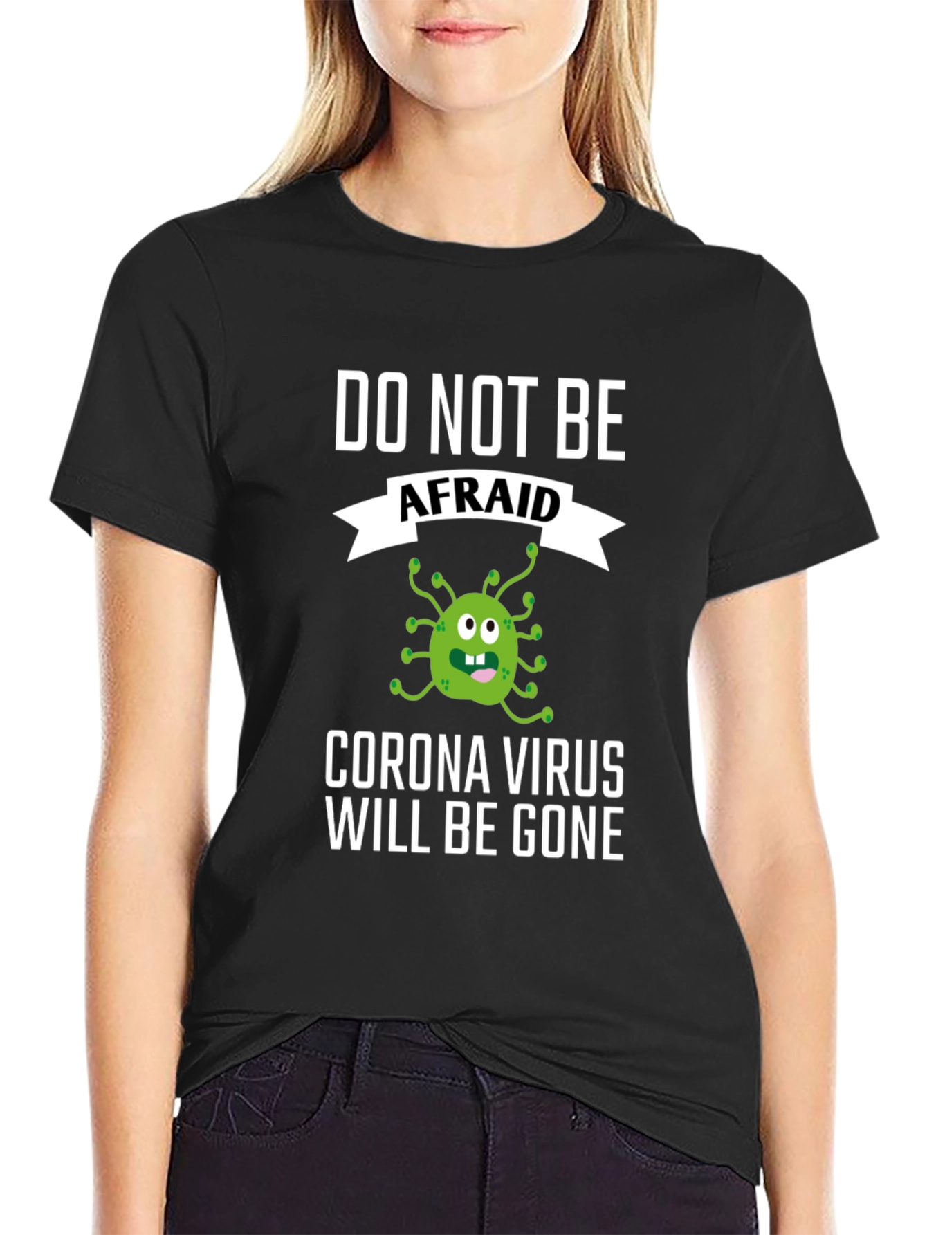 Black Corona Virus Funny T-Shirt: Do Not Be Afraid! view 2