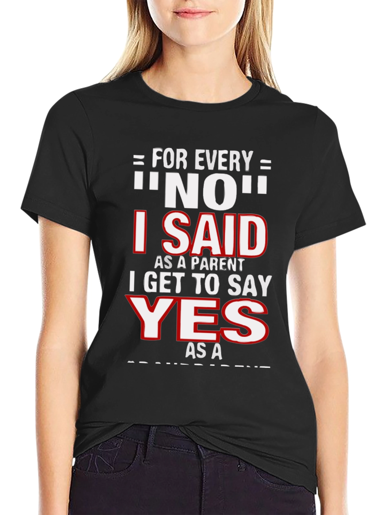 Funny Parent T-Shirt - For Every NO, I Get to Say YES! - 2