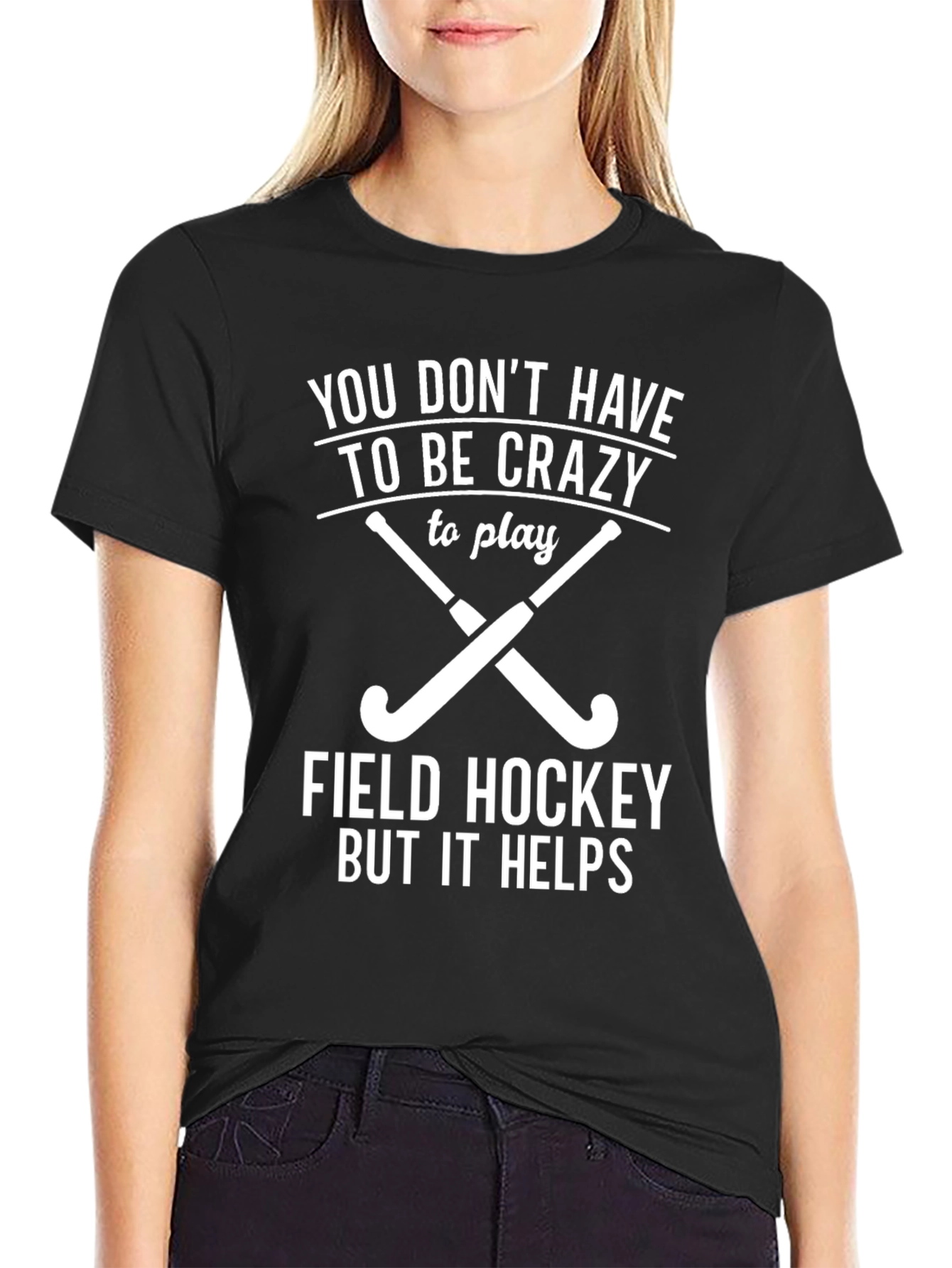 Black Funny Field Hockey T-Shirt - You Don't Have to be Crazy! view 2
