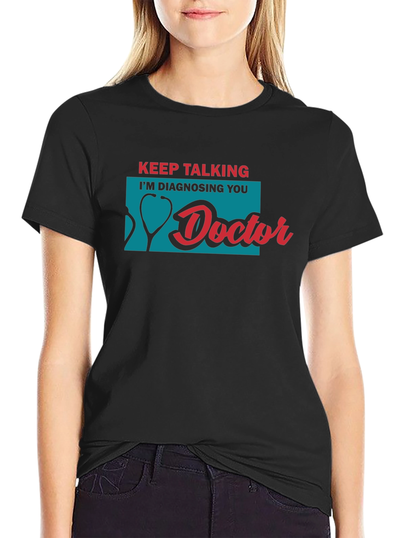 Black Keep Talking I'm Diagnosing You Doctor T-Shirt view 2