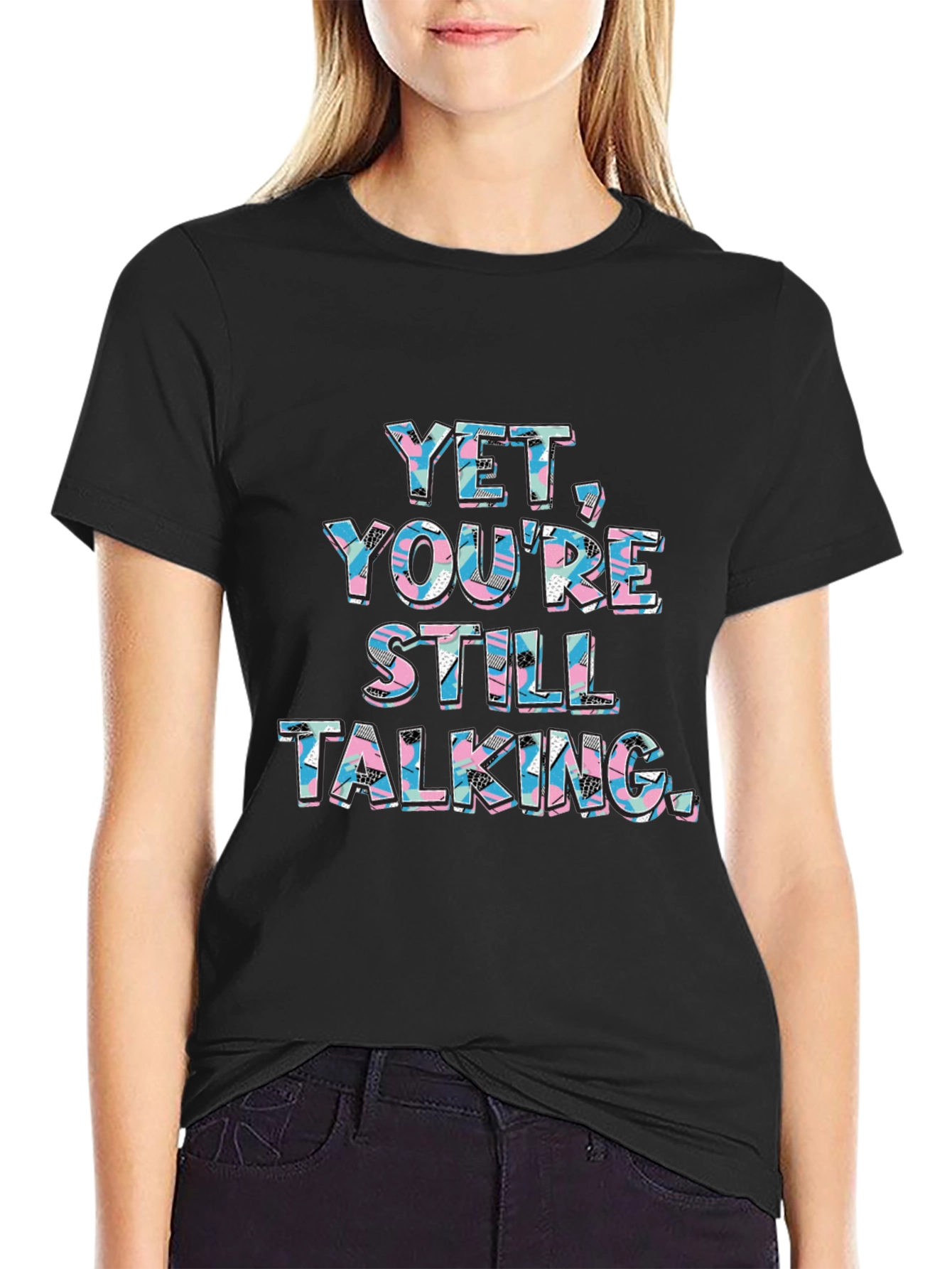 Black Yet You're Still Talking Graphic Tee view 2