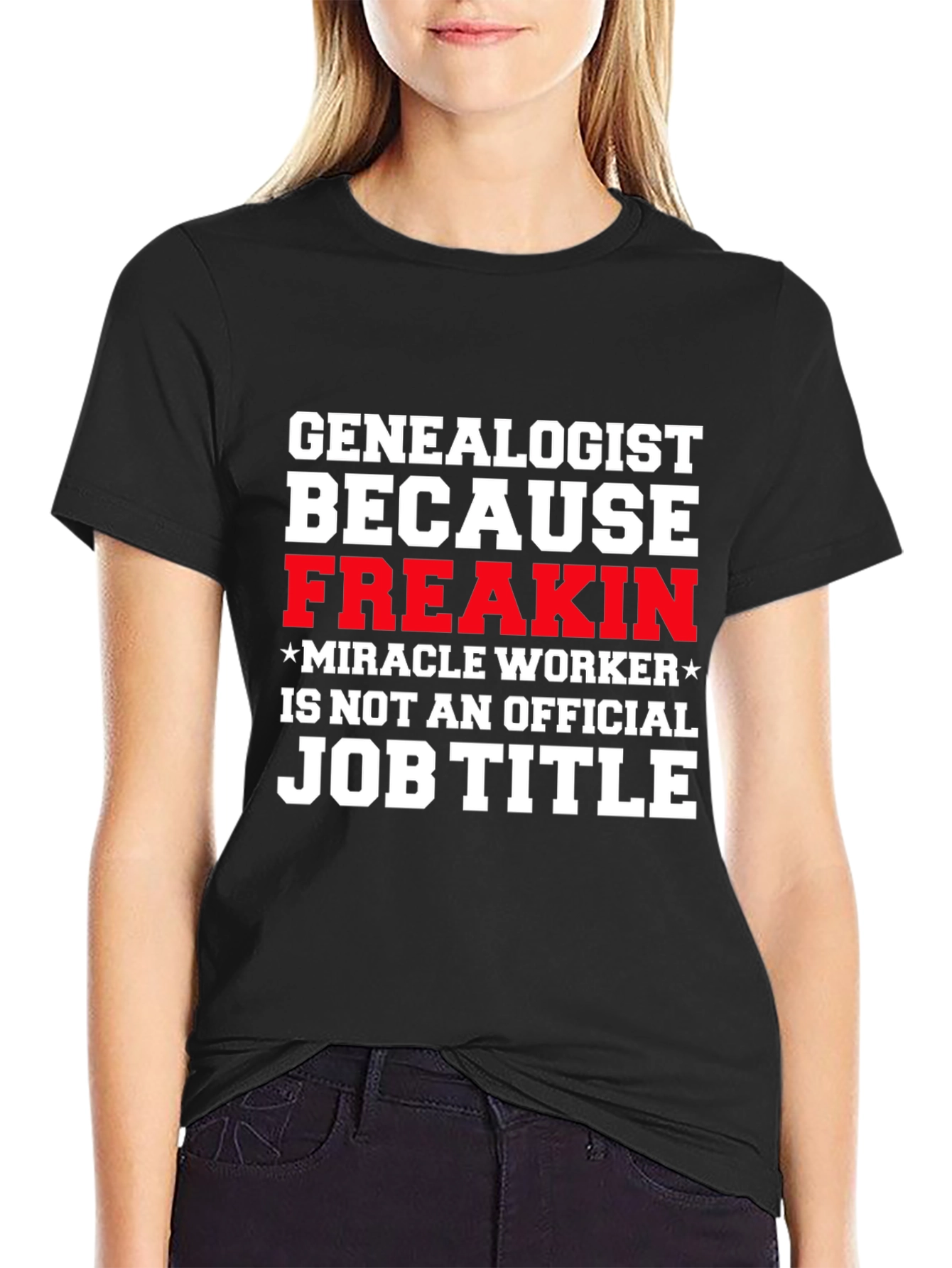 Black Genealogist Freakin' Miracle Worker Job Title T-Shirt view 2