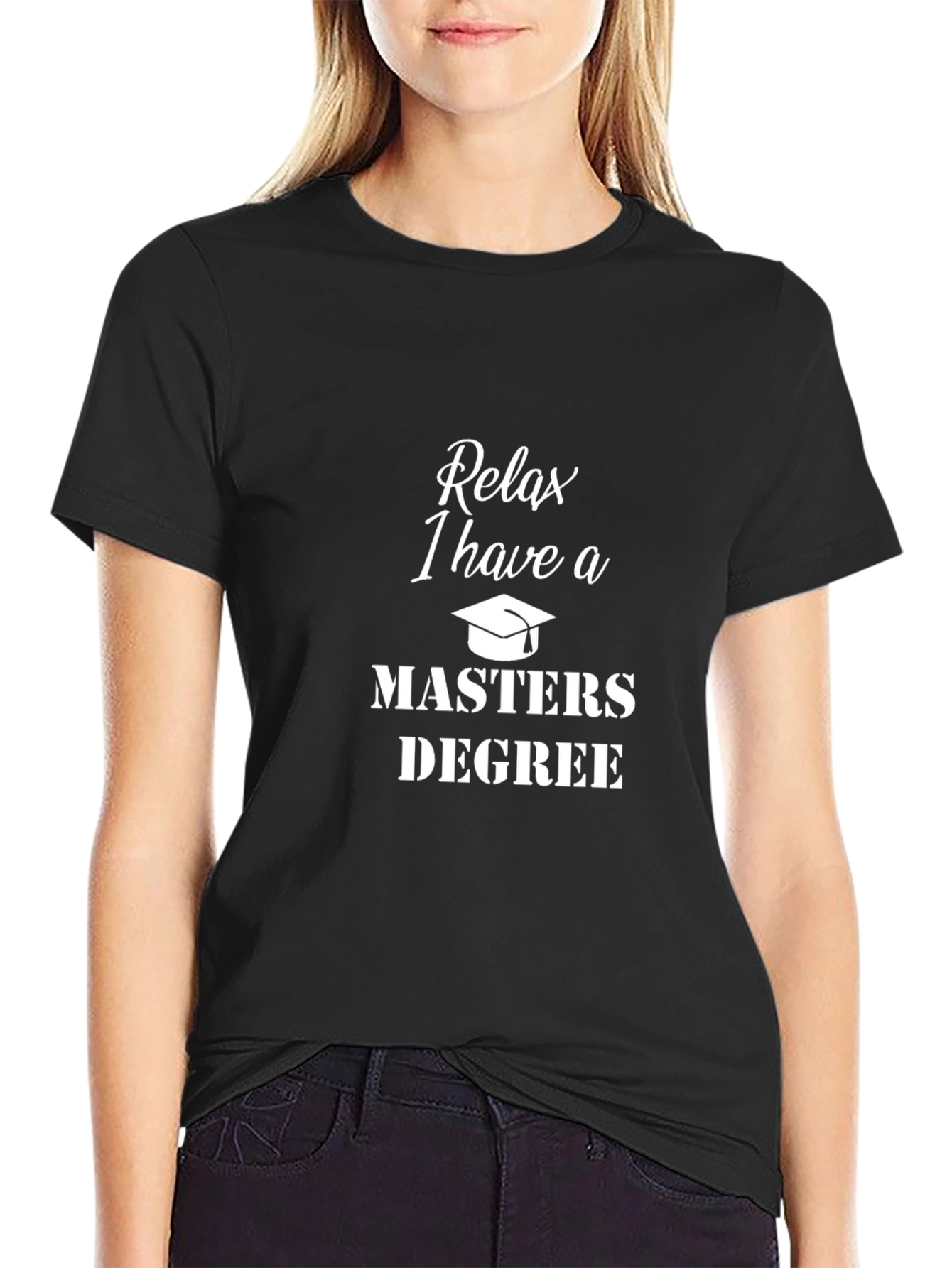 Relax, I Have a Master's Degree T-Shirt - 2