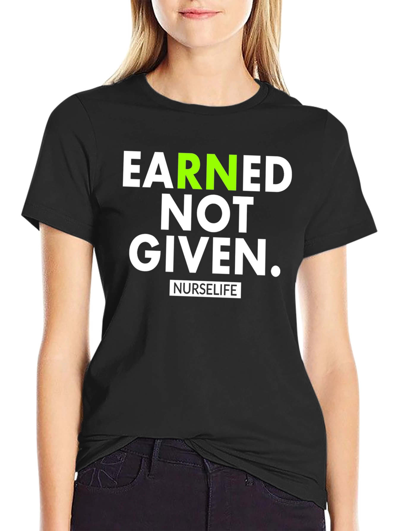 Black Earned Not Given NurseLife T-Shirt view 2