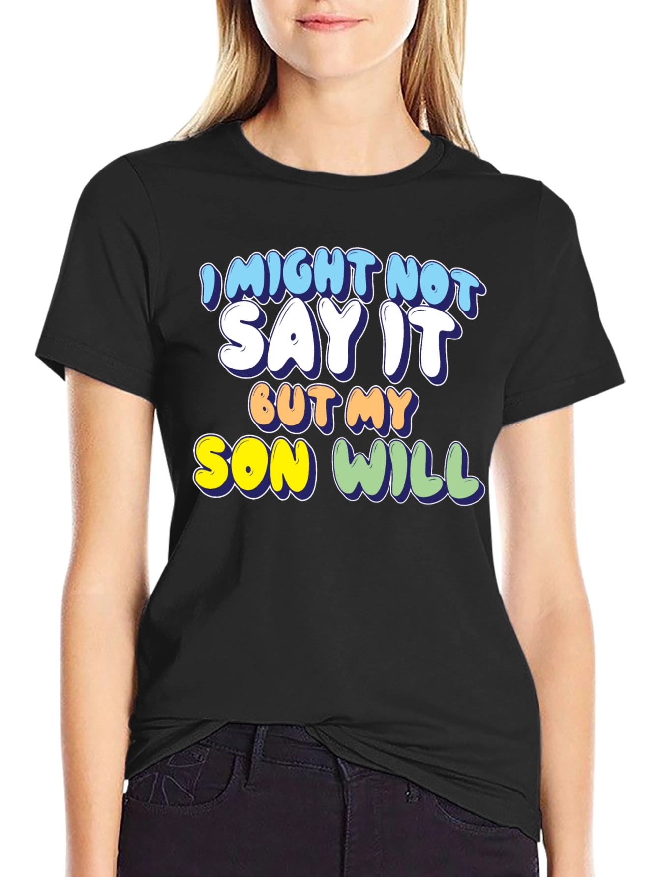 Black Funny Son T-Shirt: I Might Not Say It, But My Son Will! view 2