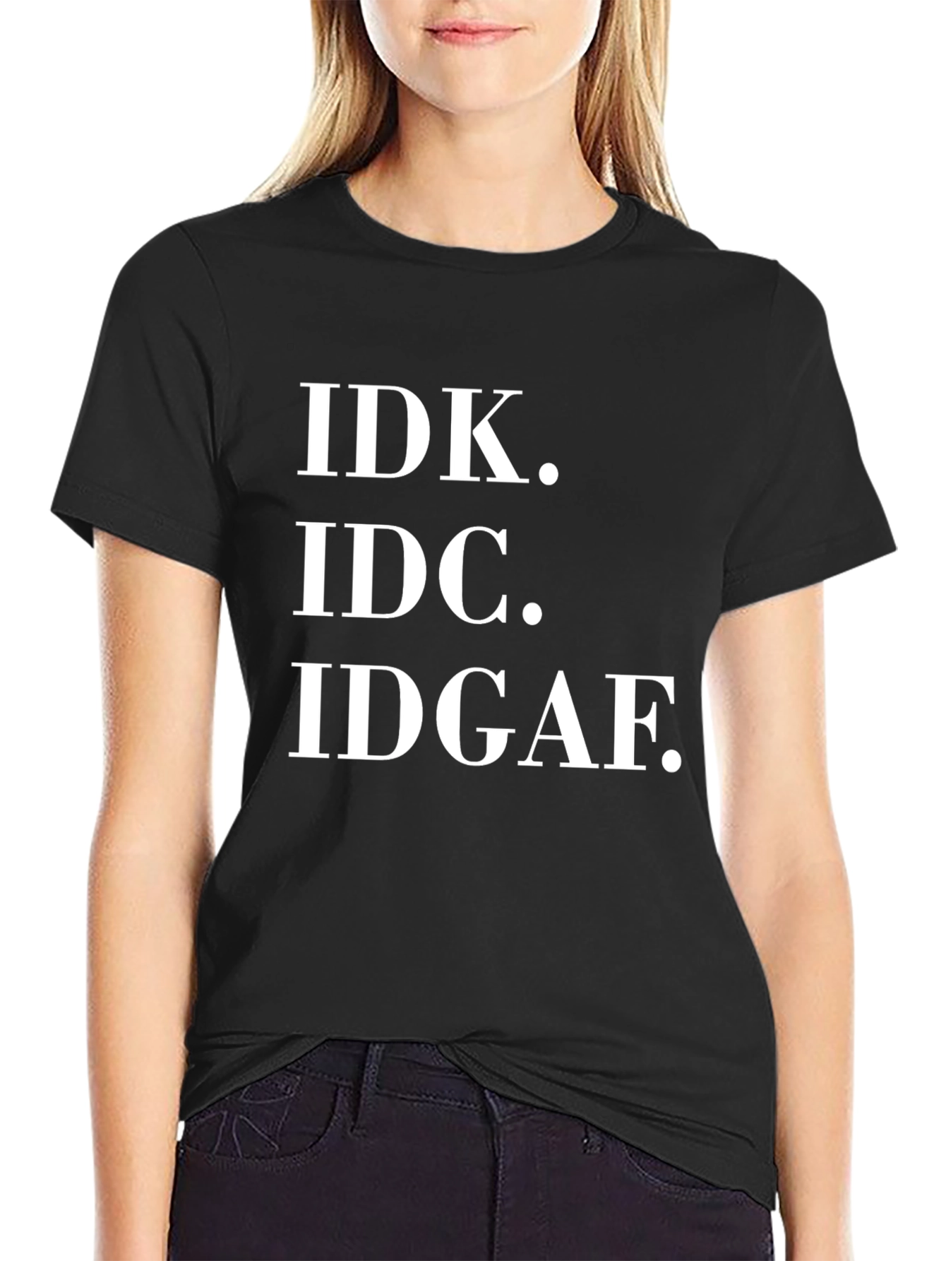 Black IDK IDC IDGAF T-Shirt - Funny Sarcastic Tee view 2