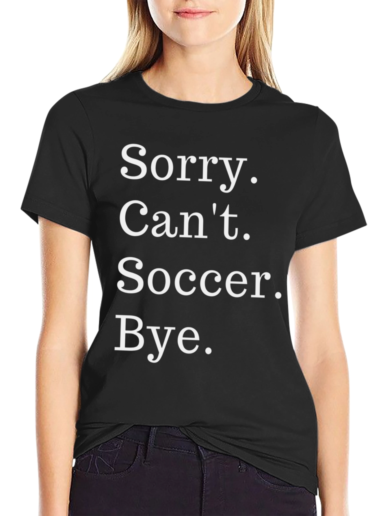 Black Sorry Can't Soccer Bye T-Shirt view 2