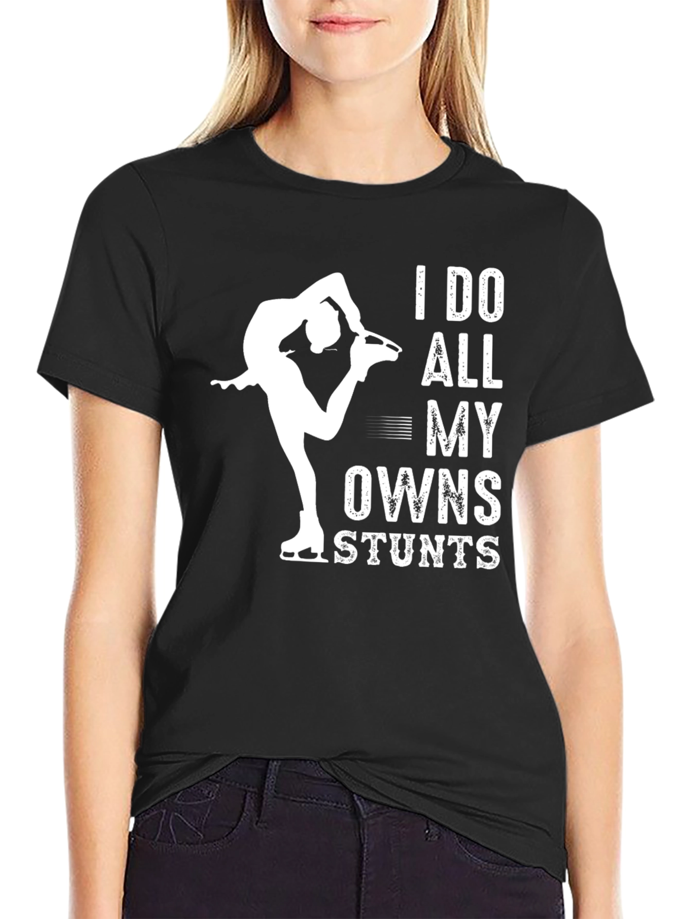 Black I Do All My Own Stunts Figure Skating T-Shirt view 2