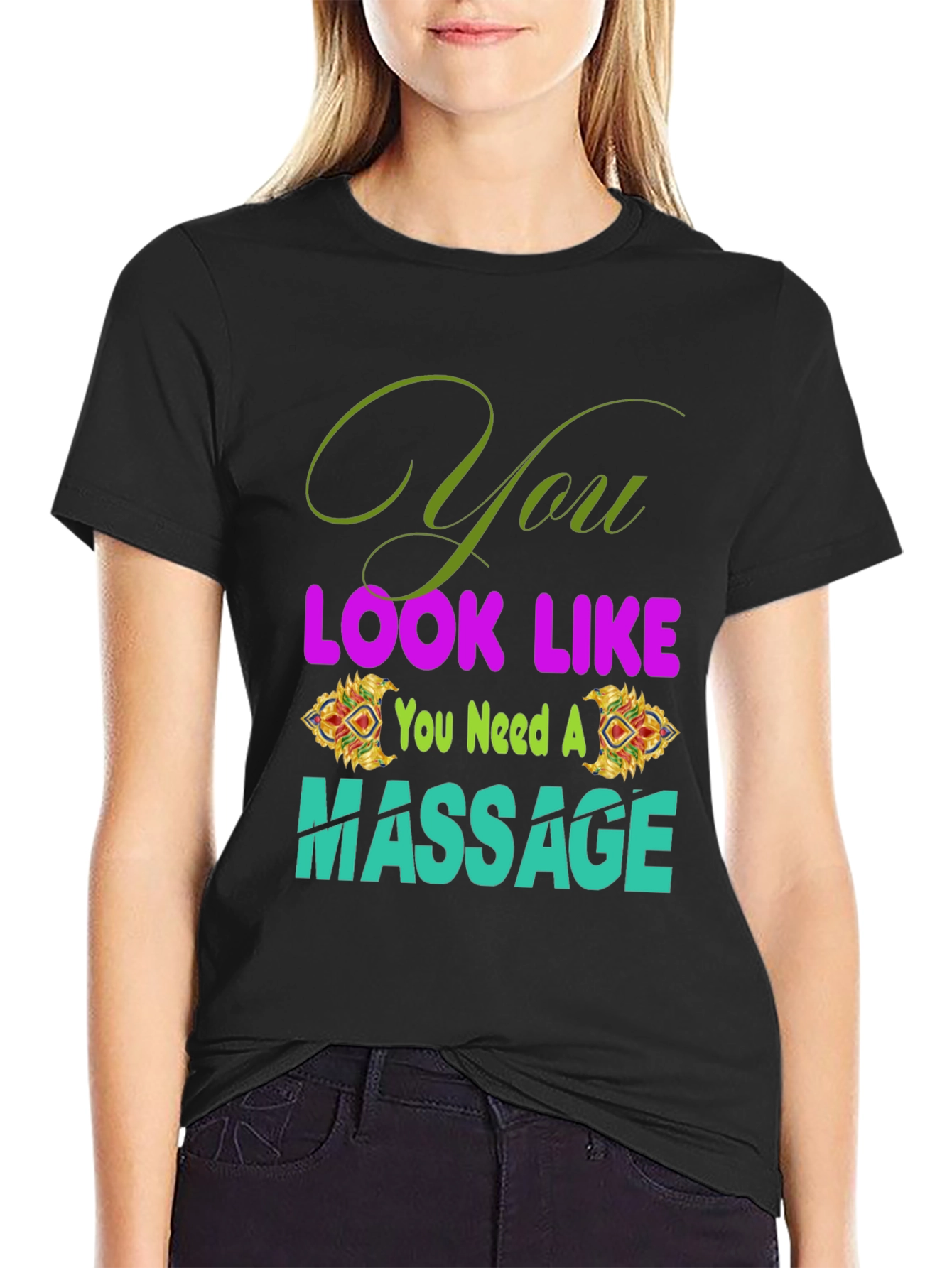 Black You Look Like You Need a Massage T-Shirt view 2