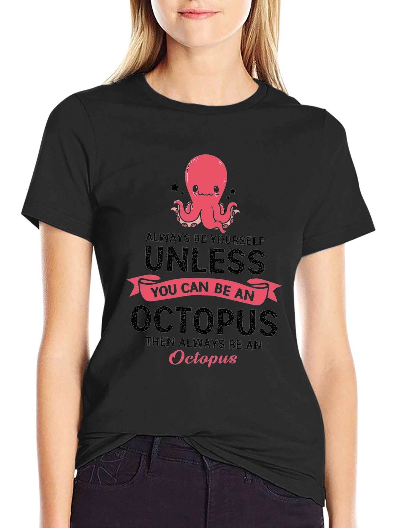 Black Octopus T-Shirt: Always Be Yourself, Unless... view 2
