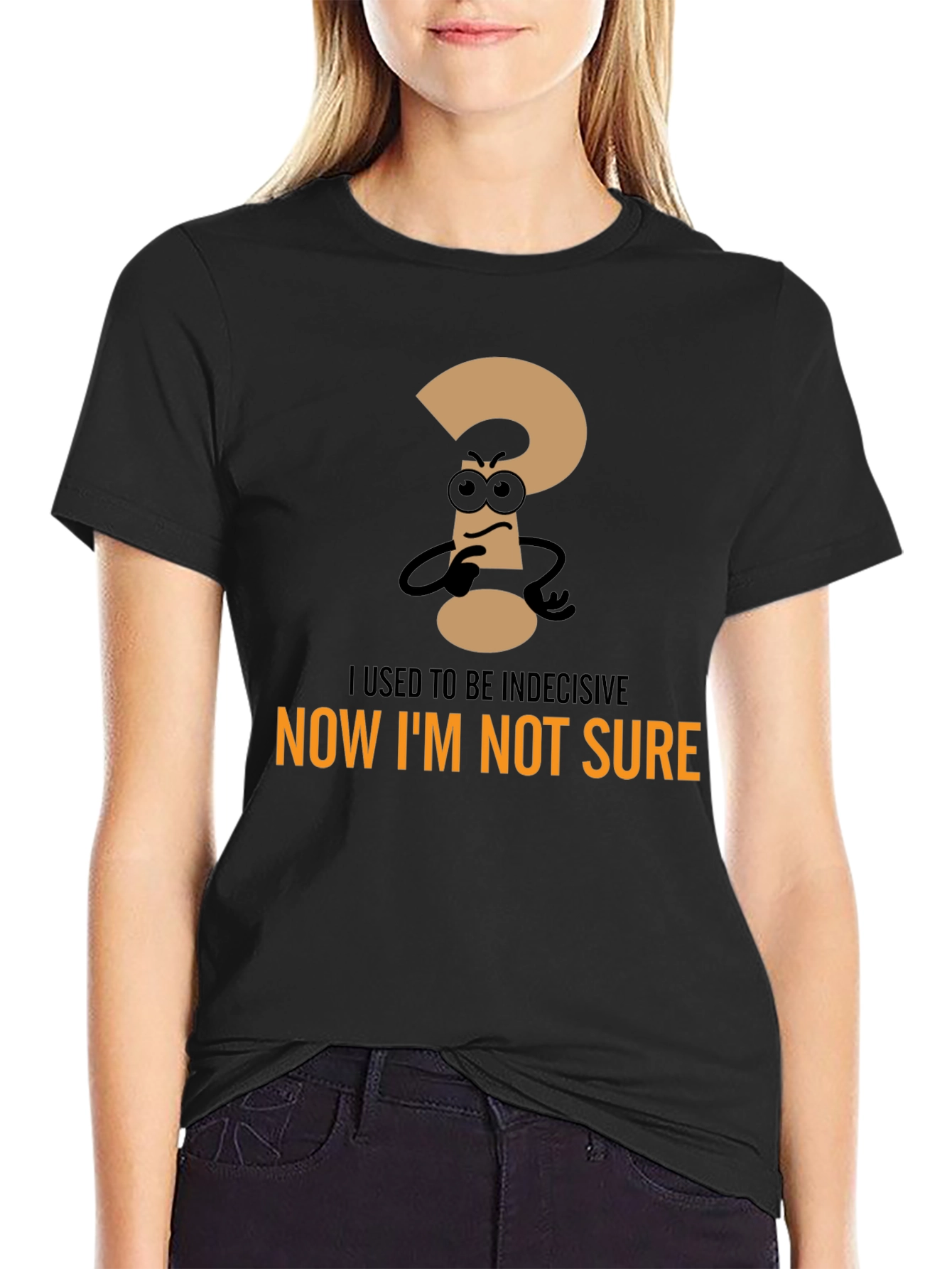 Black Indecisive? Black T-Shirt: Now I'm Not Sure view 2