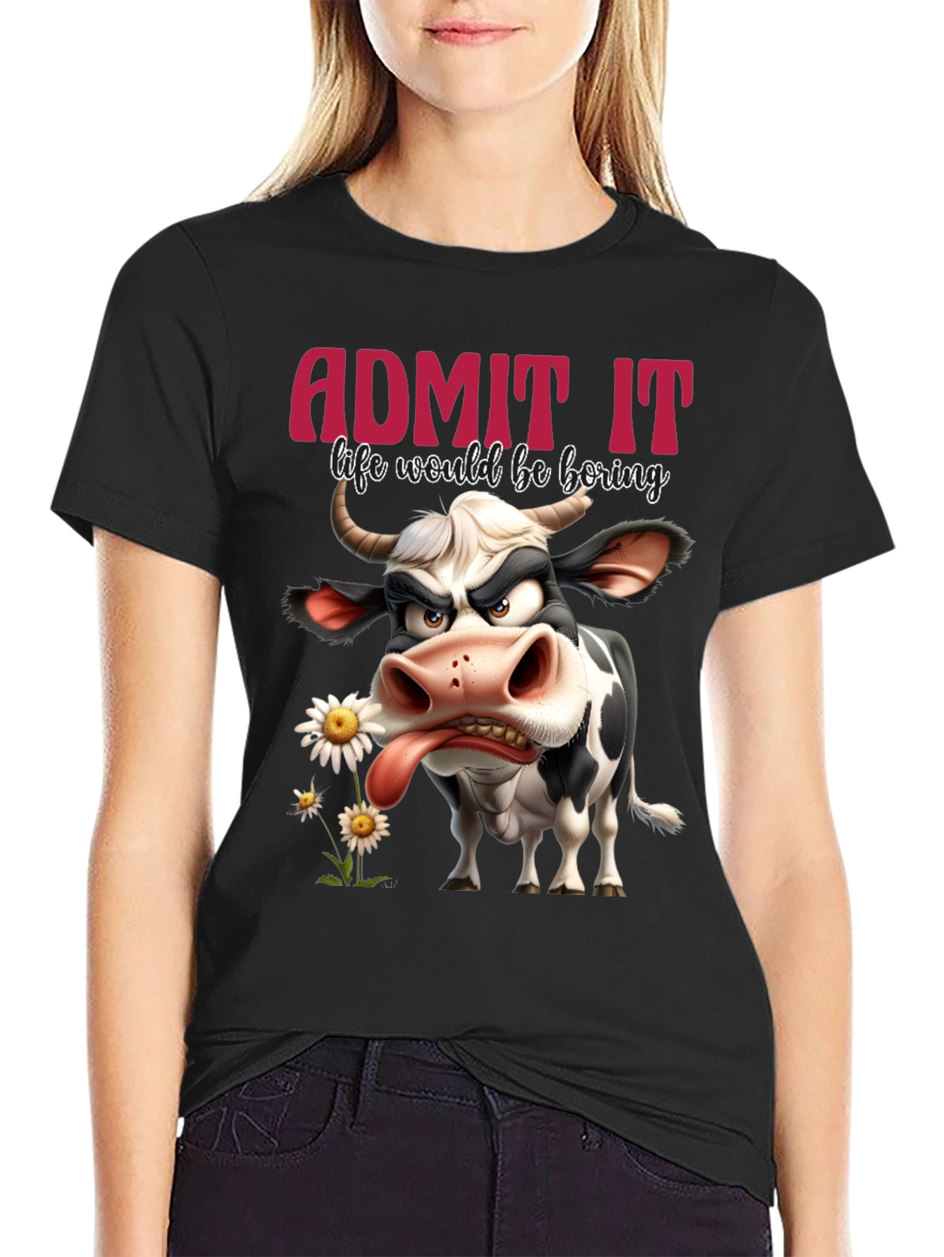 Black Funny Cow T-Shirt - Admit It Life Would Be Boring Black Tee view 2