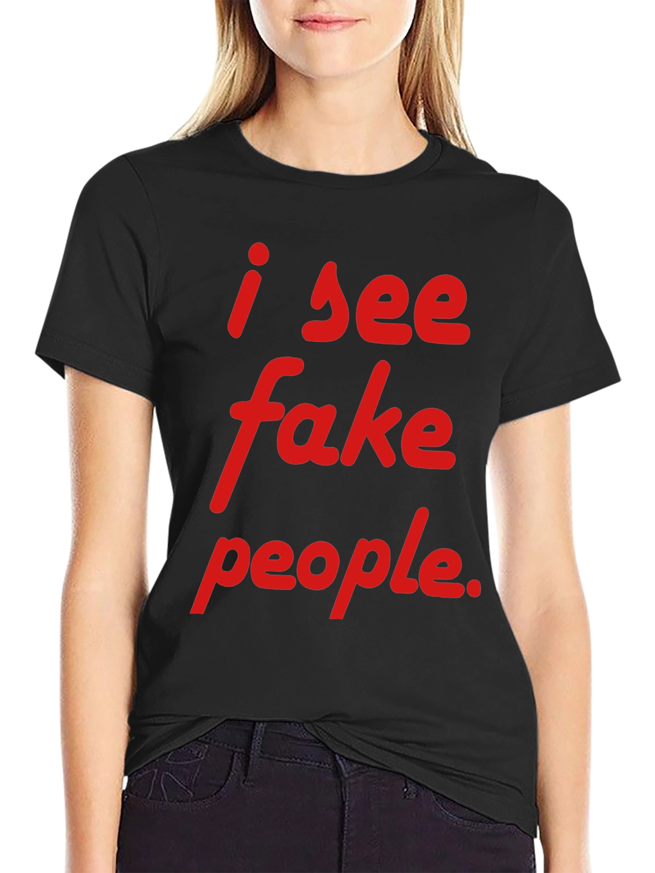 Black I See Fake People T-Shirt - Funny Sarcastic Tee view 2