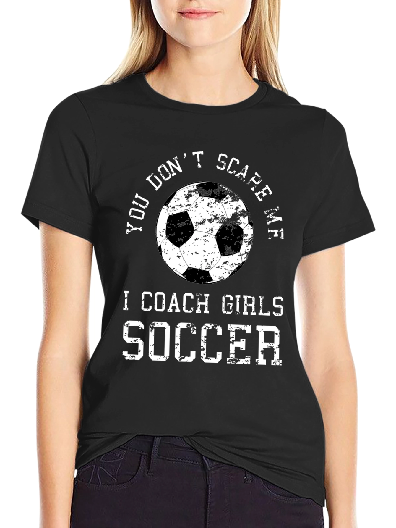 Black You Don't Scare Me I Coach Girls Soccer T-Shirt view 2