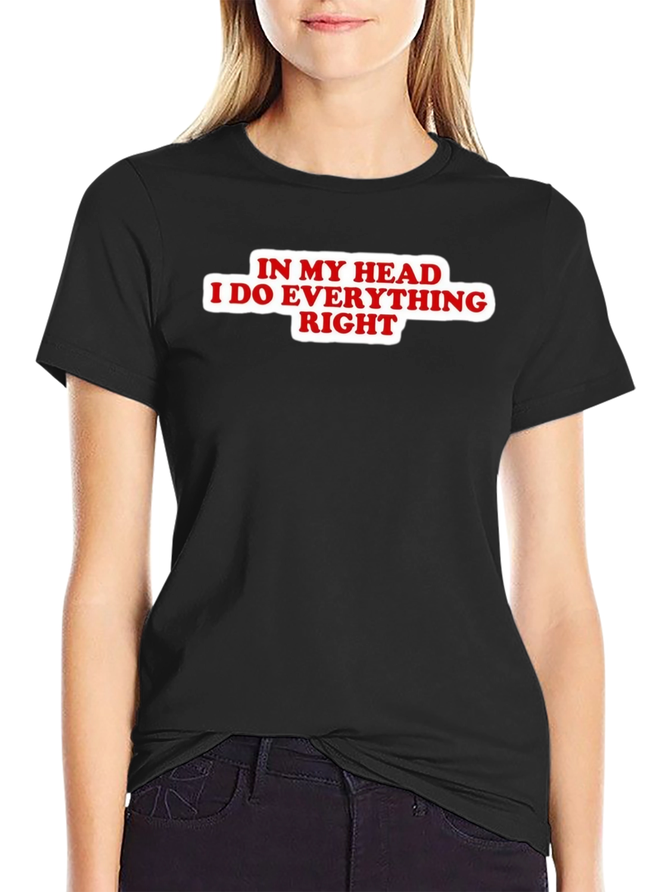 Black In My Head I Do Everything Right Black T-Shirt view 2
