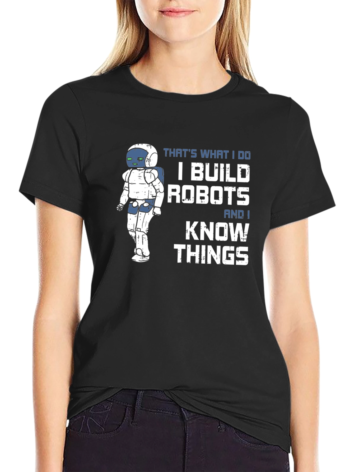 Black I Build Robots And I Know Things T-Shirt view 2