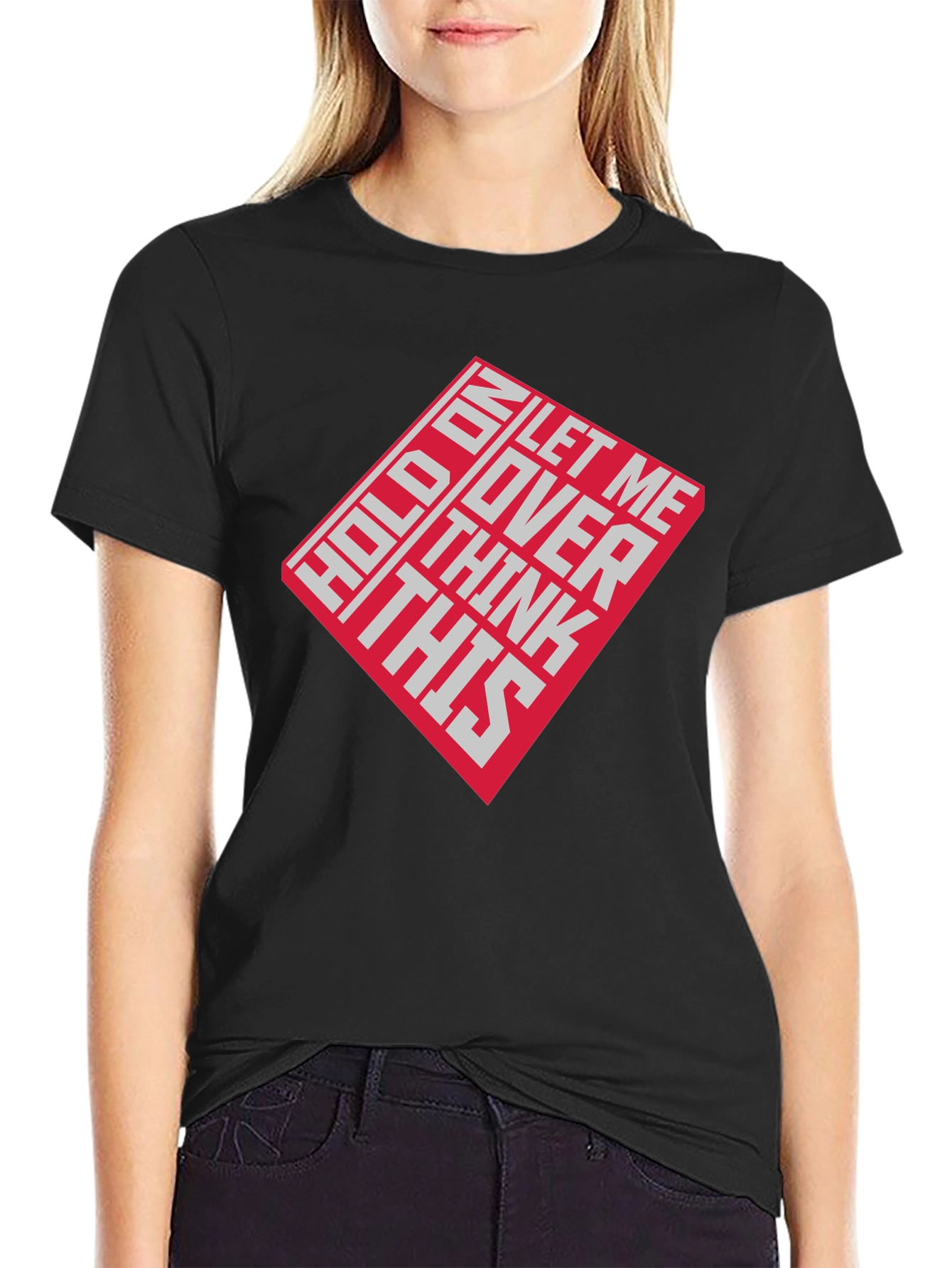 Black Hold On Let Me Over Think This T-Shirt view 2