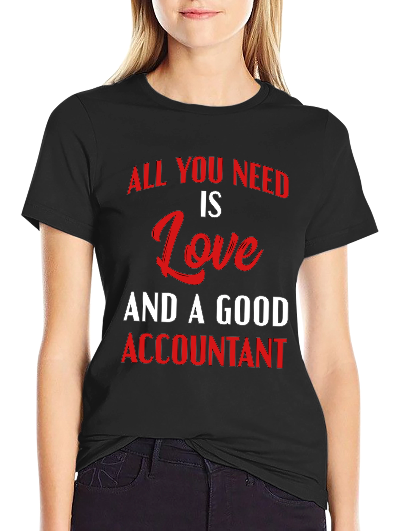 Black All You Need is Love & A Good Accountant T-Shirt view 2