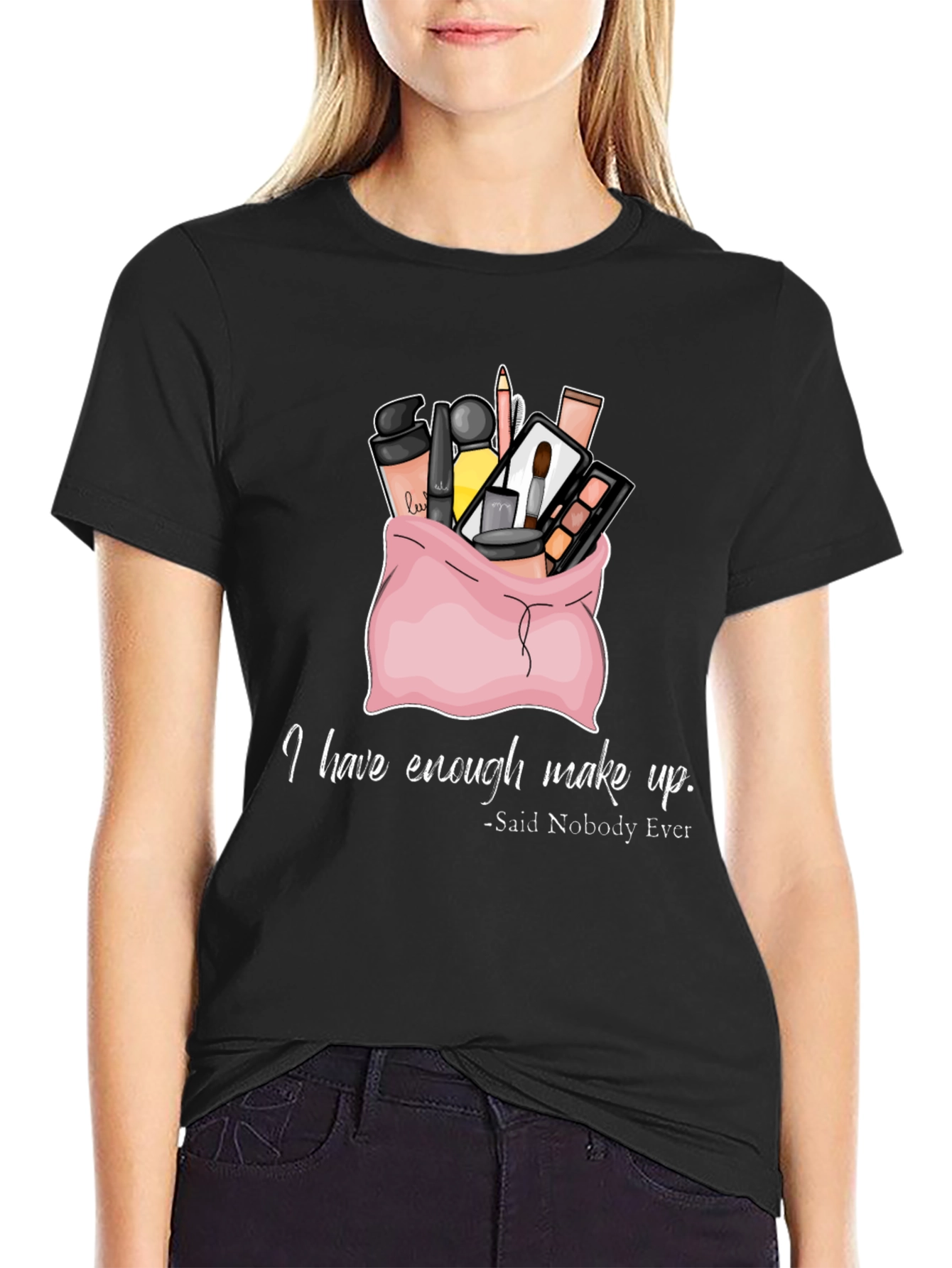 Black Makeup Lover T-Shirt - Enough Makeup? Never! view 2