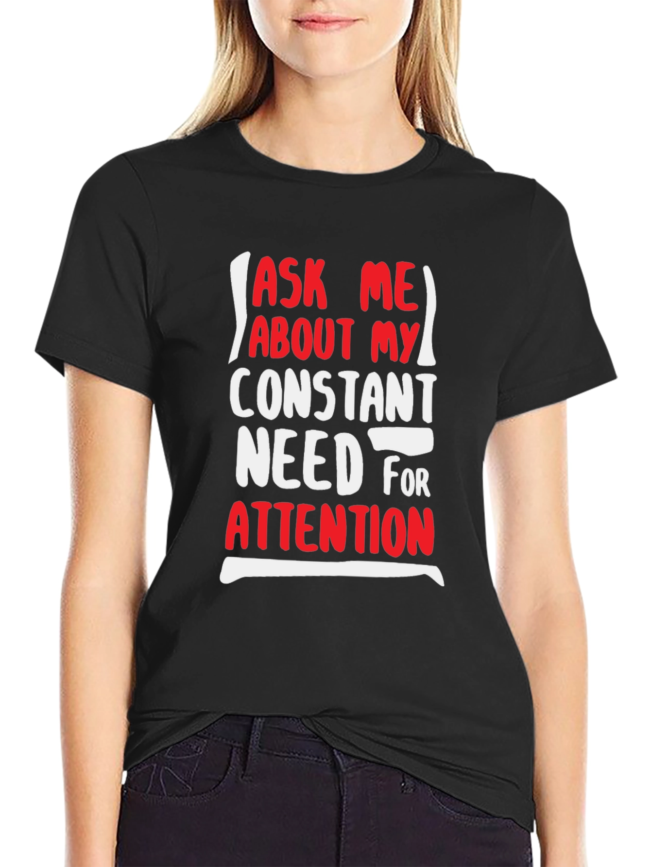 Black Attention-Grabbing Graphic Tee - Ask Me About My Need For Attention view 2