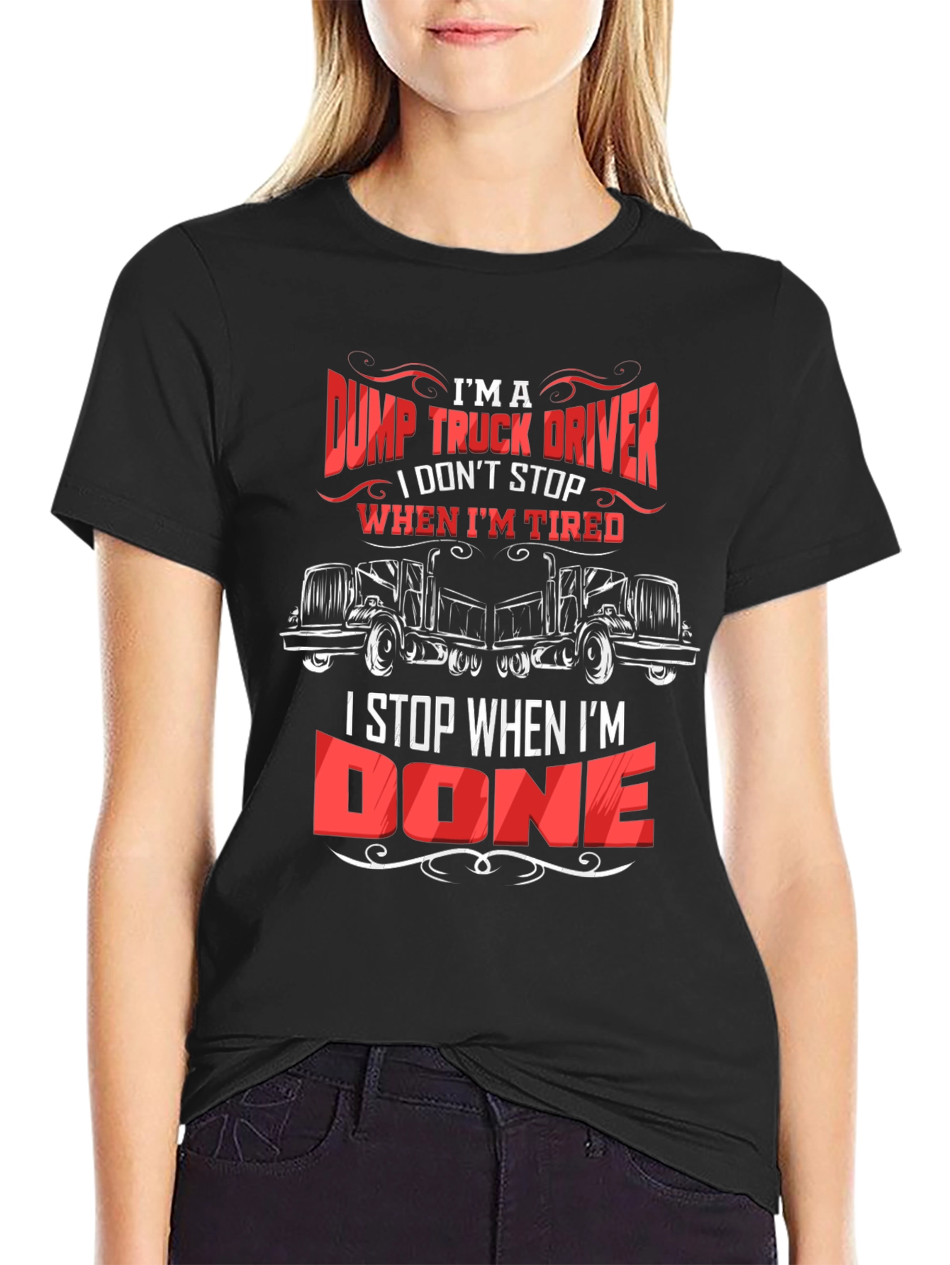 Black Dump Truck Driver T-Shirt - I Stop When I'm Done view 2