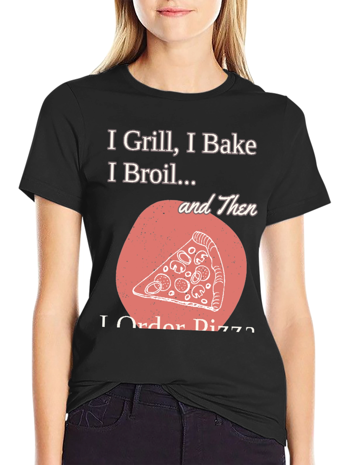 Black I Grill Bake Broil Then I Order Pizza Graphic Tee view 2
