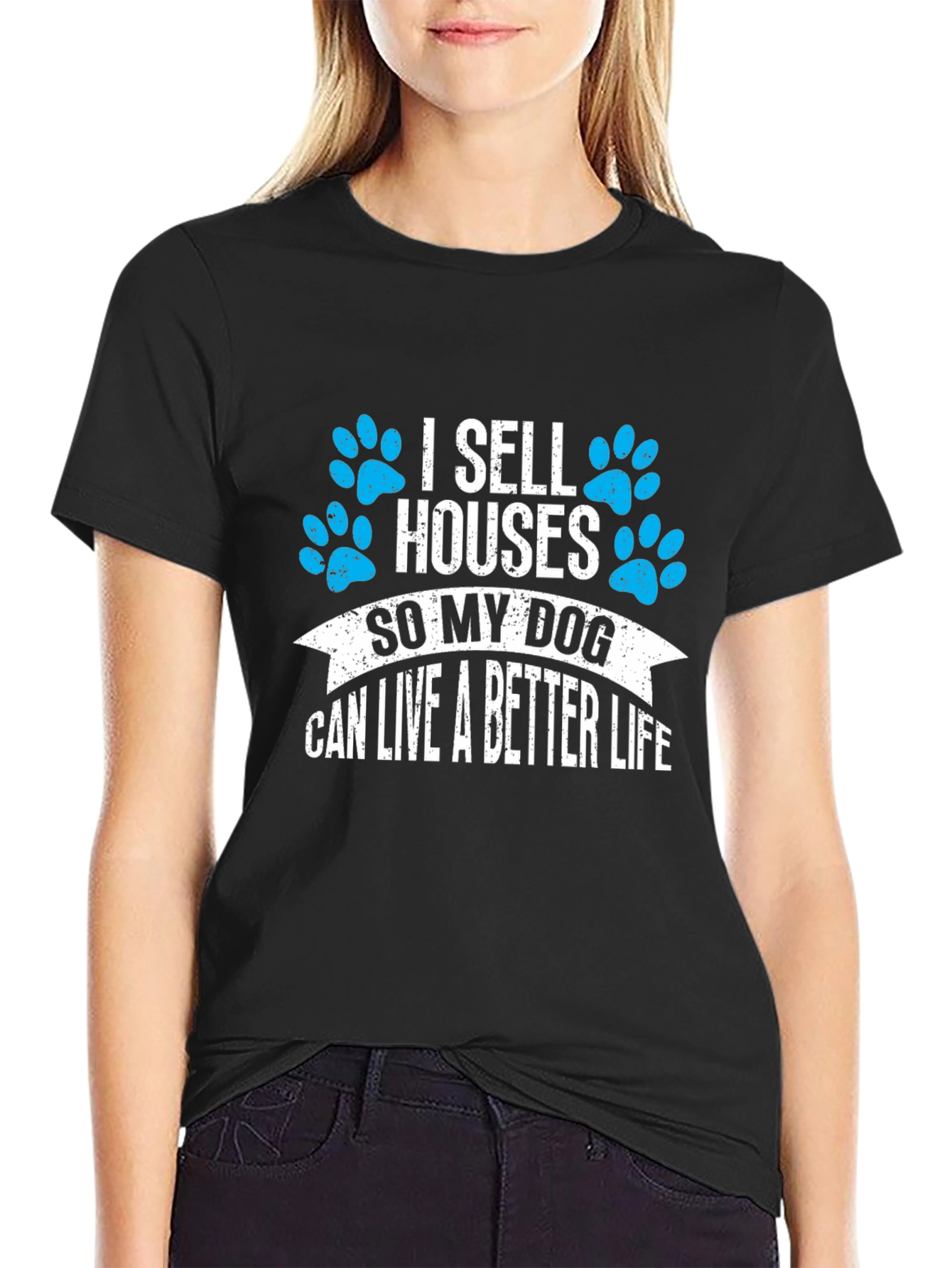 Black I Sell Houses So My Dog Can Live Better T-Shirt view 2