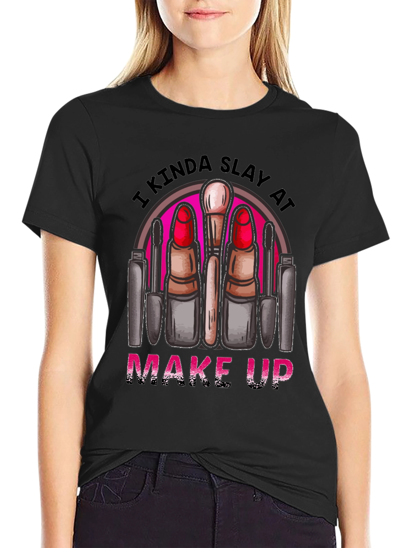 Black Kinda Slay At Make Up T-Shirt view 2